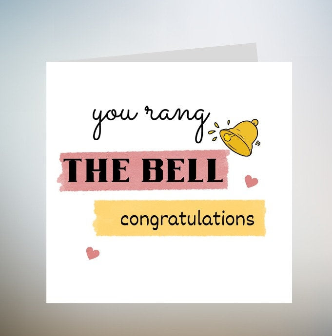 Cancer card - You rang the bell! Treatment is over! personalised 6x6