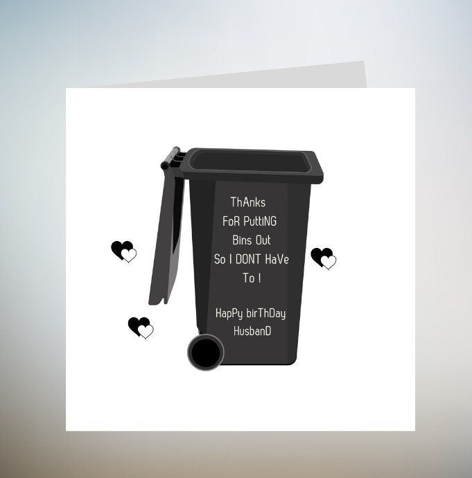 Funny Husband Birthday Card, Thank You For Putting The Bins Out Is I Don't Have To 6x6