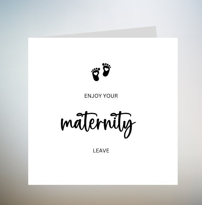 Maternity Leave Card, Enjoy your maternity leave, Leaving Card for maternity, leaving to have a baby card, mum, good luck maternity card 6x6