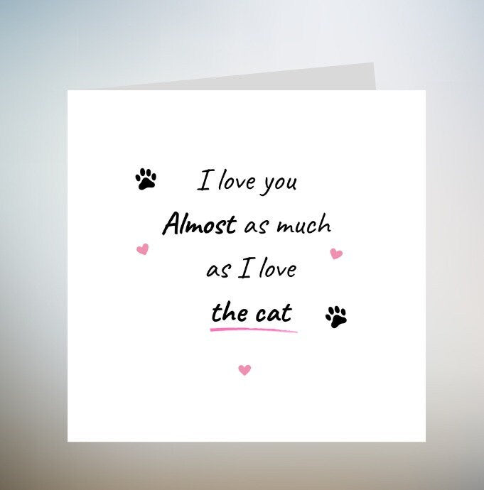 Love you almost as much as the Cat Cute Anniversary Birthday Card 6x6