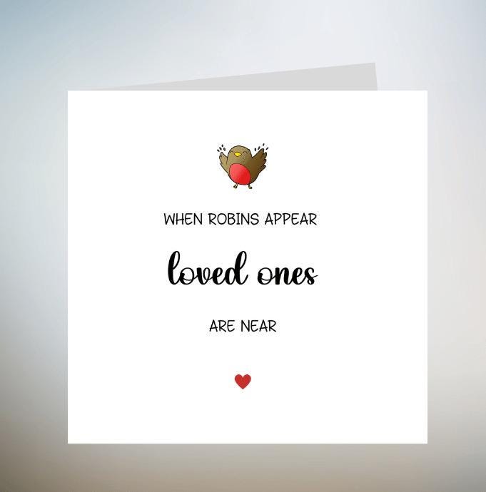 ROBINS APPEAR WHEN loved ones are near card, robin bereavement card, robin sympathy card 6x6