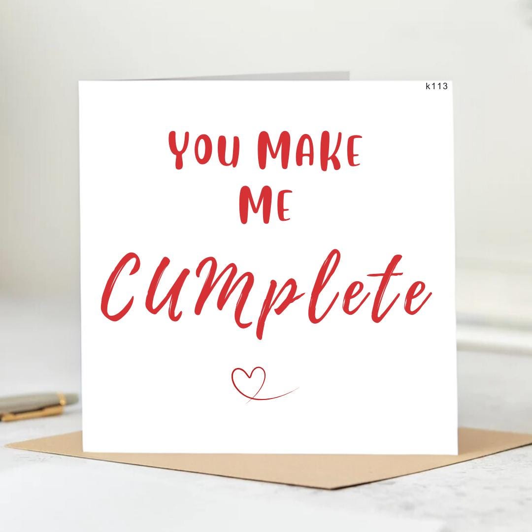Funny Rude You make me Cumplete Card | Love Card Happy love Card for Boyfriend Girlfriend gift Couple I Love you Card Anniversary 6x6
