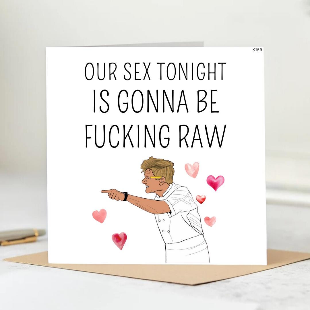 Our Sex Tonight is Gonna Be Fucking RAW - Gordon Ramsay-Inspired Anniversary Card can be customised 6x6