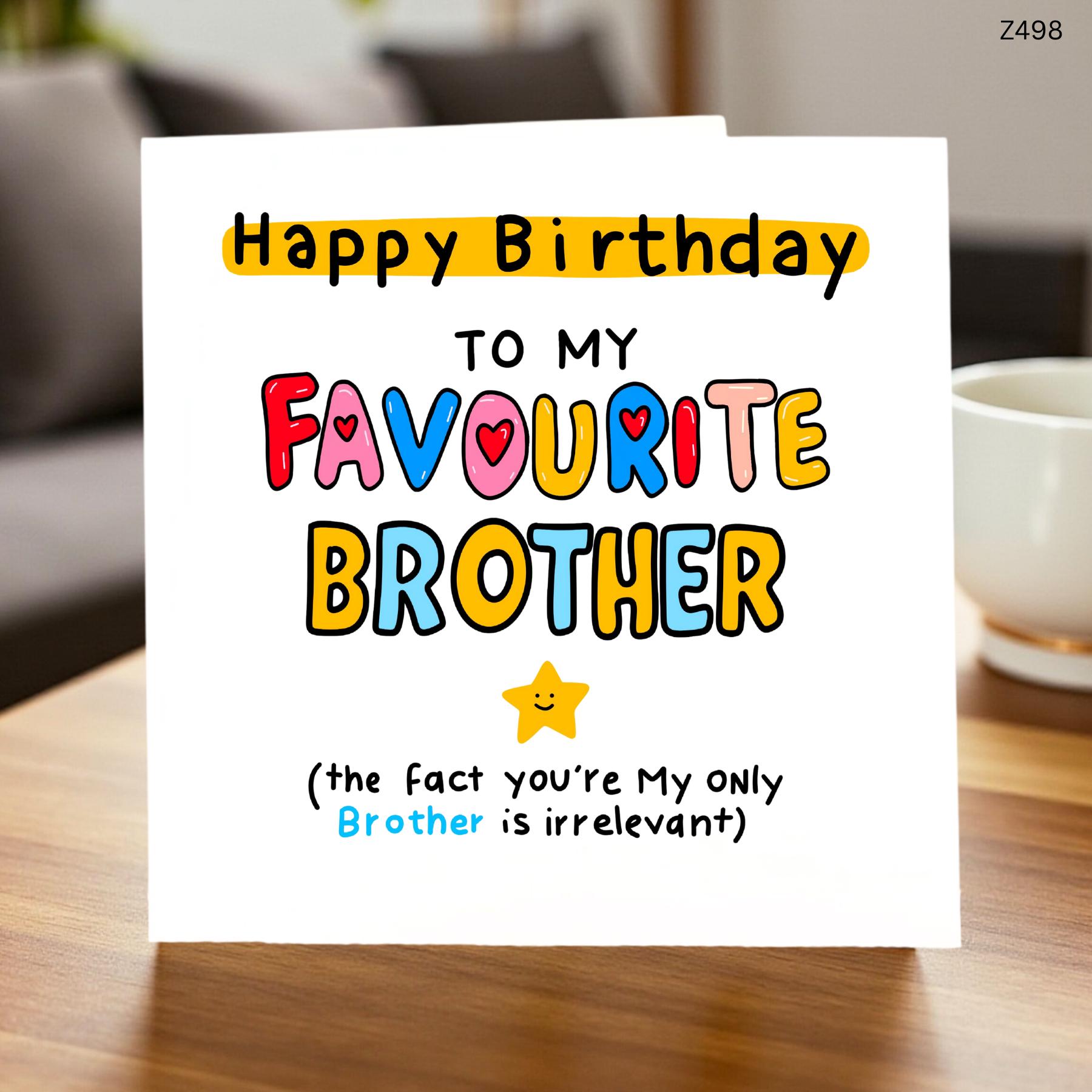 Happy Birthday to My Favourite Brother Funny Cute Brother Birthday Card Humorous Sibling Card for Him 6x6 UK