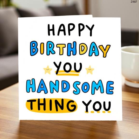 Happy Birthday You Handsome Thing, Funny Greeting Card, Unique Birthday Gift