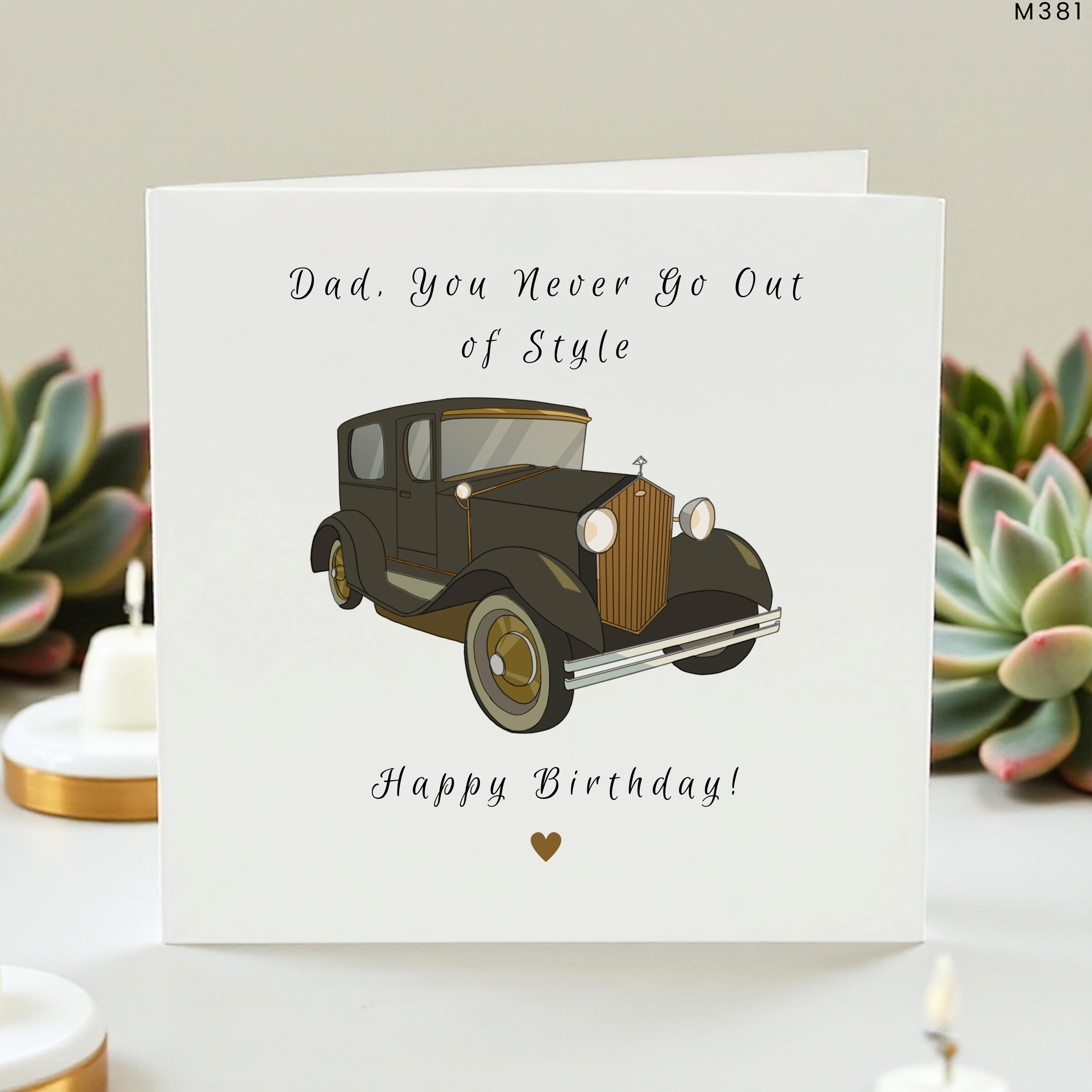 Dad Happy Birthday Card - Vintage Classic Car Greeting Card, You Never Go Out of Style, Retro Birthday Gift for Him, Husband, Grandad