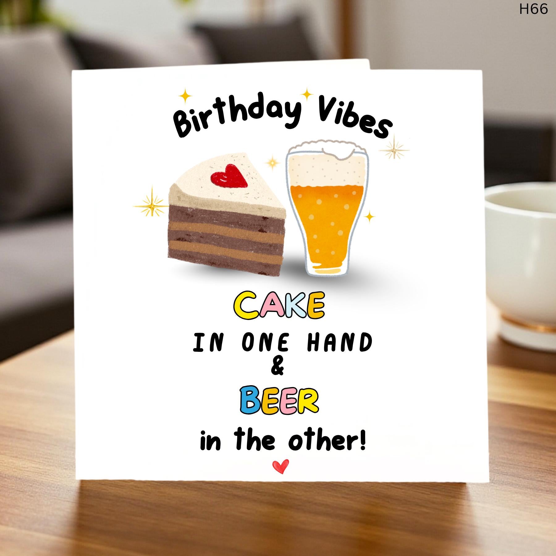 Funny Birthday Card for Him or Her, Cake in One Hand and Beer in the Other, Humorous Birthday Vibes Greeting Card for Friend, Husband, Dad