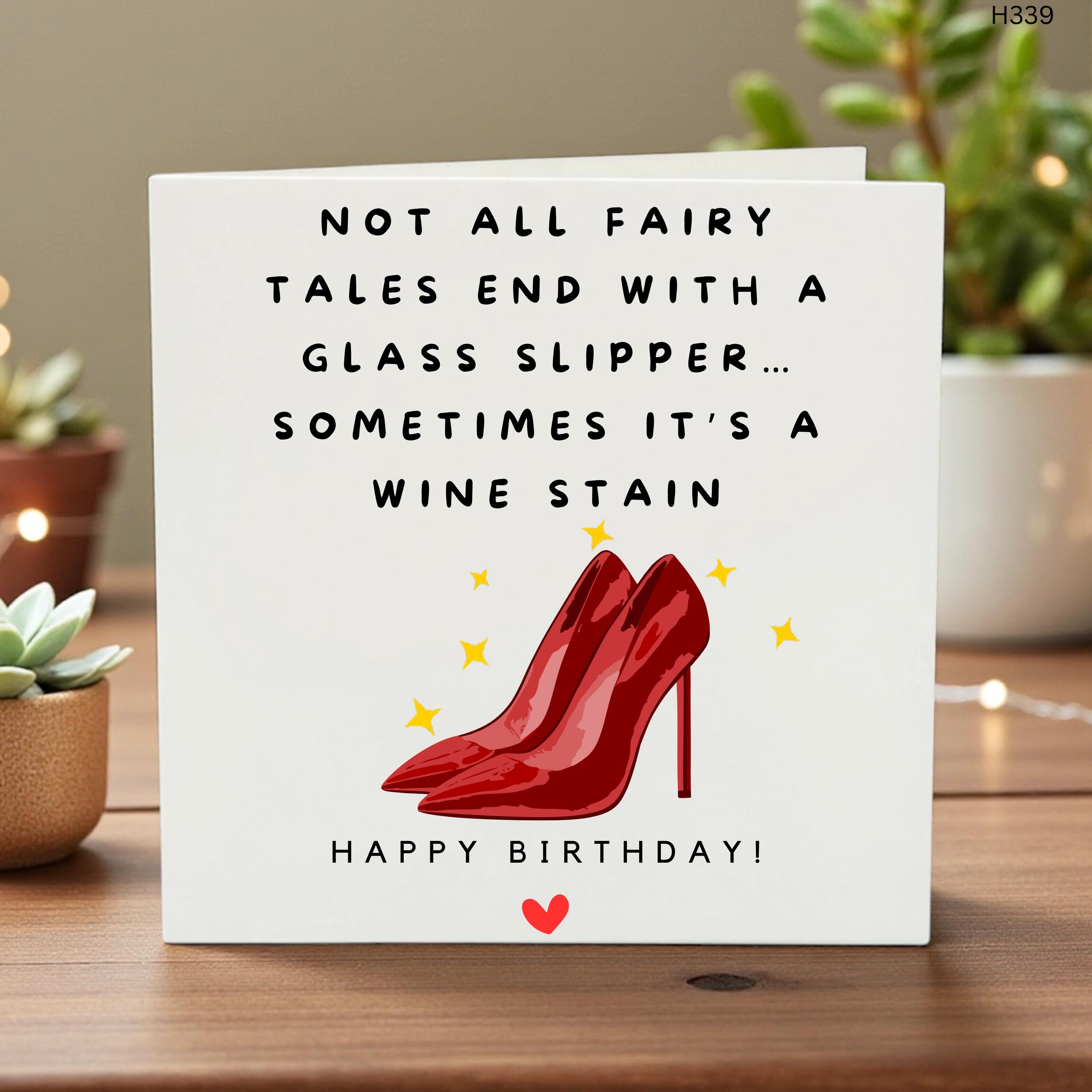 Funny Wine Birthday Card - Not All Fairy Tales End With a Glass Slipper Sometimes Wine Stain - Witty Bday Greeting Card for Her, Friend