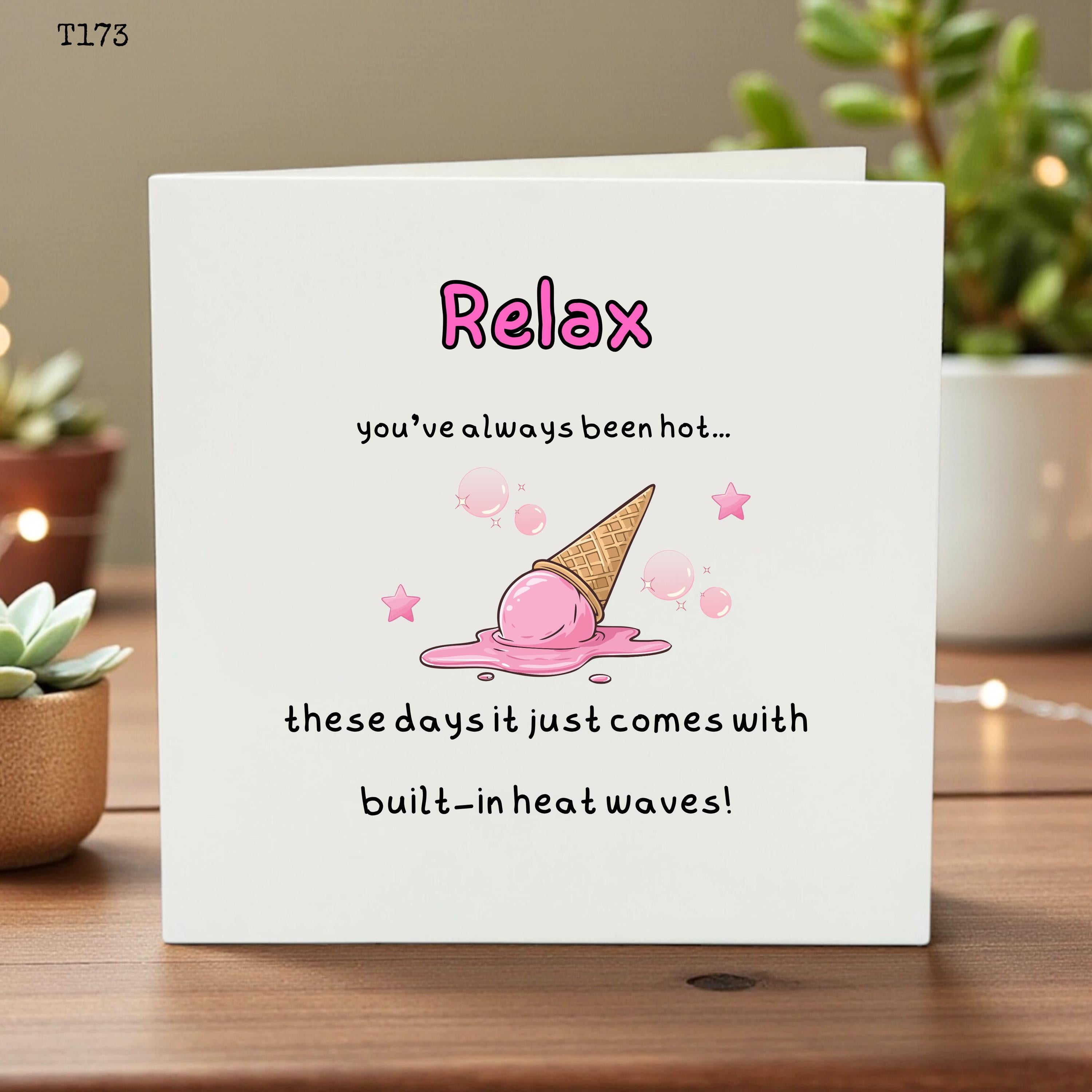 Funny Hot Flashes Birthday Card - Relax You've Always Been Hot - Menopause Humor Greeting Card for Her, Friend, Mom or Sister