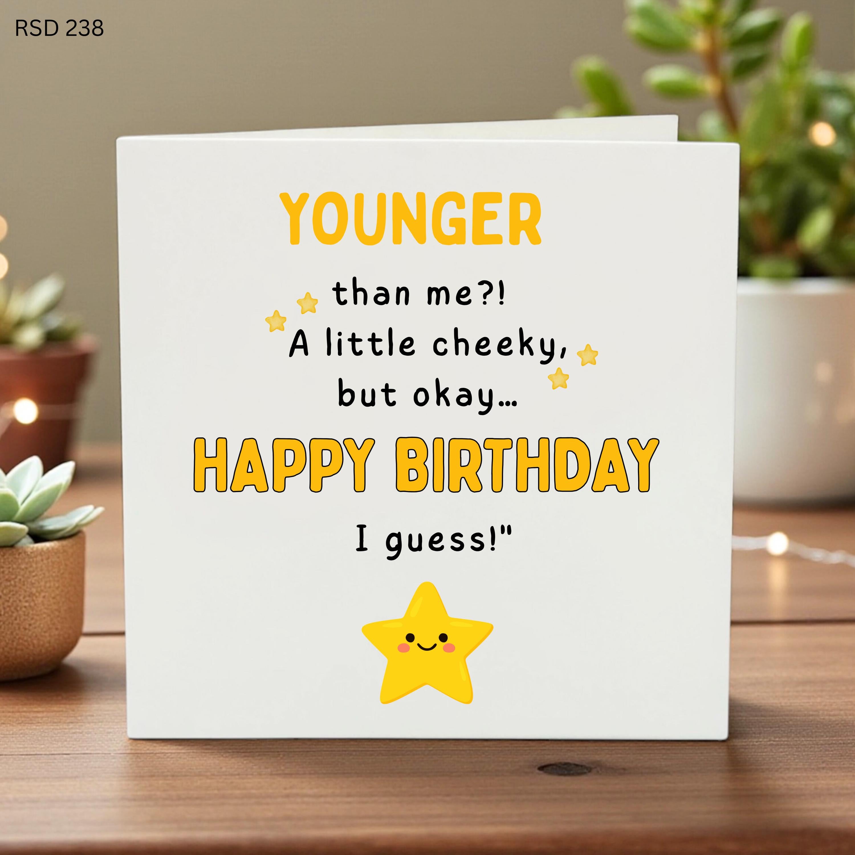 Funny Birthday Card for Younger Brother or Sister - Younger Than Me Cheeky Birthday Card - Sarcastic Sibling Card, Witty Friend Bday Gift