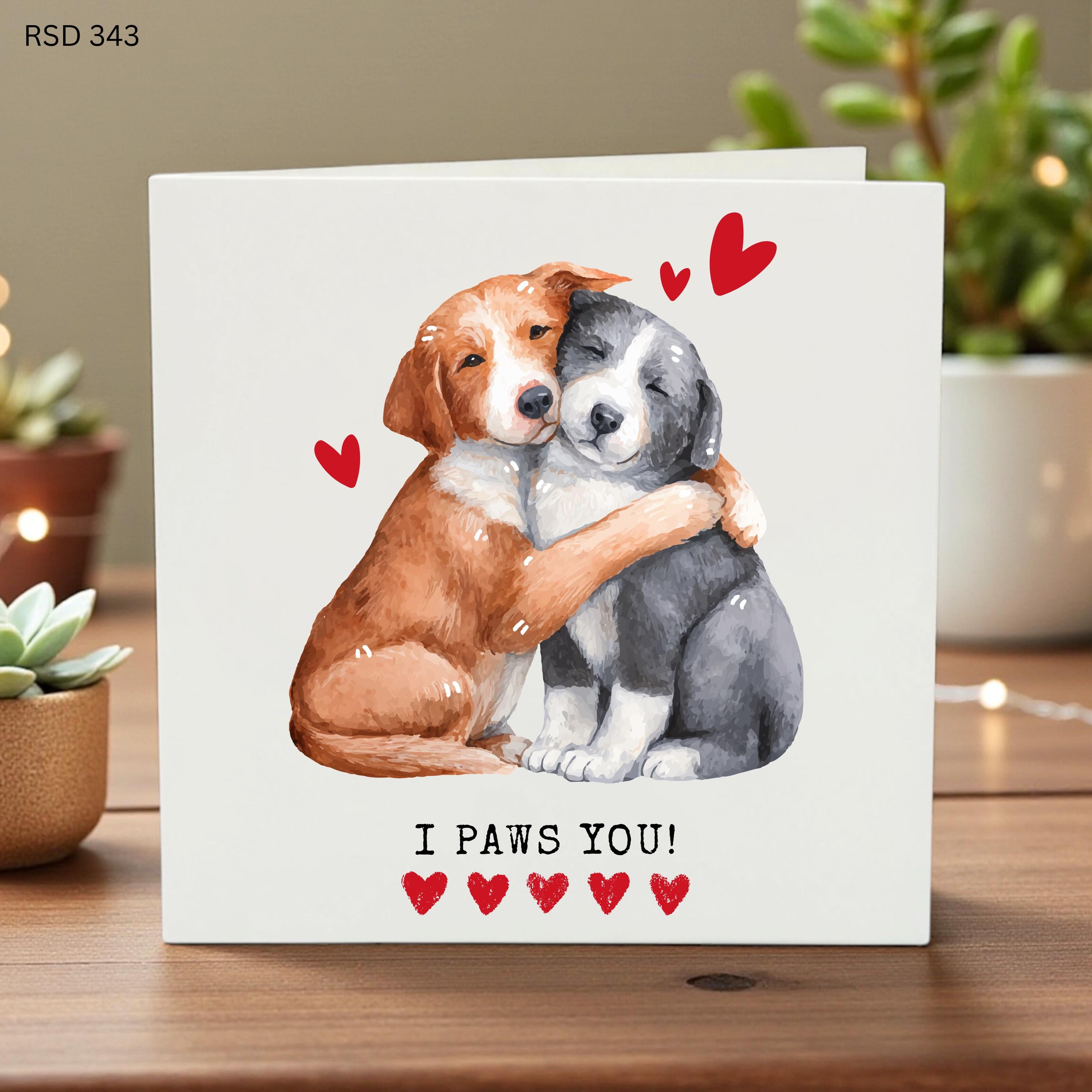 I Paws You Card, Puppy Love Greeting Card, Cute Dog Card, Anniversary Card for Dog Lover, Dog Hug Card, Pet Lover Gift, Funny Card 6x6