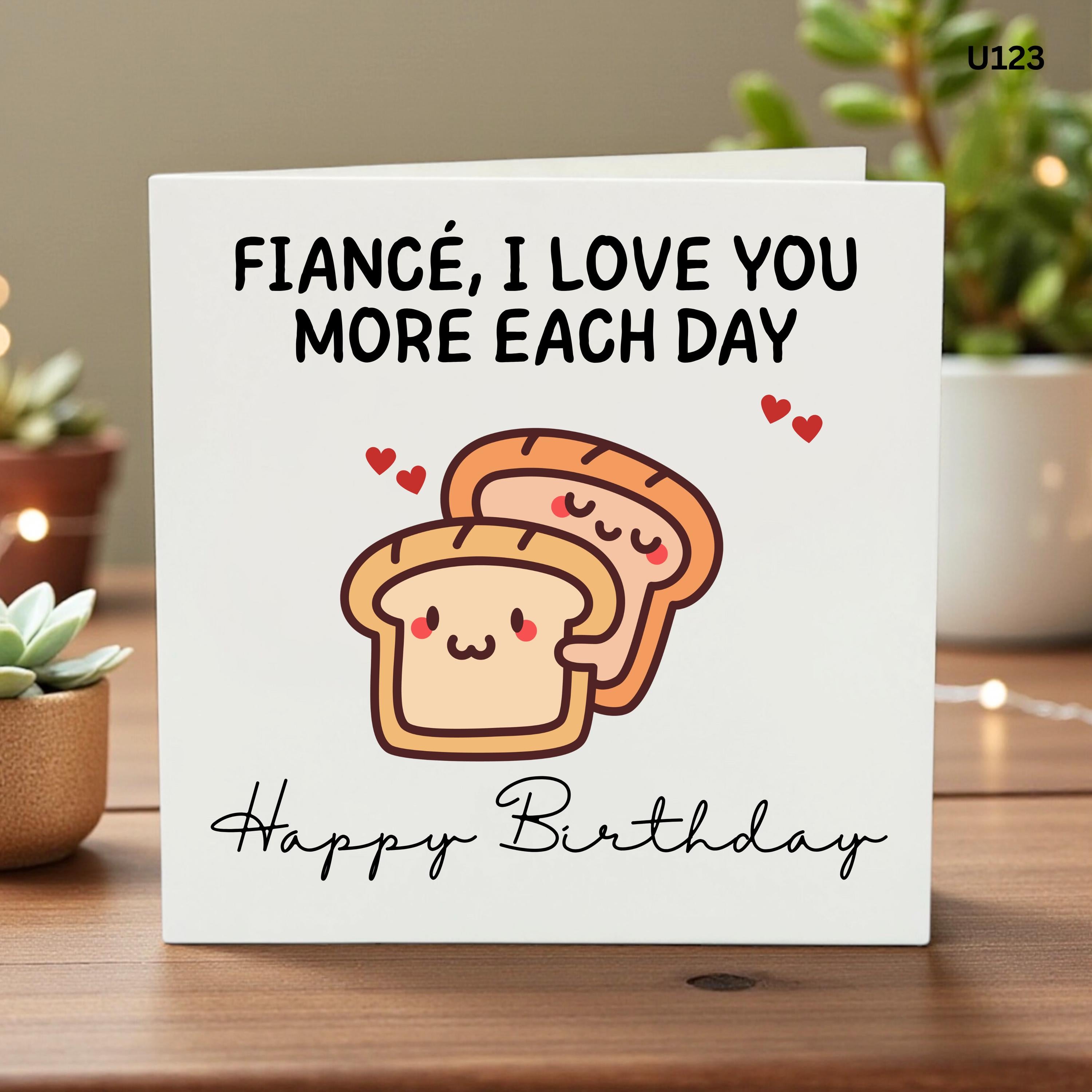 Fiancé Birthday Card, Cute Bread Pun Card, I Love You More Each Day, Romantic Birthday Gift, Greeting Card for Him, Funny Anniversary Card