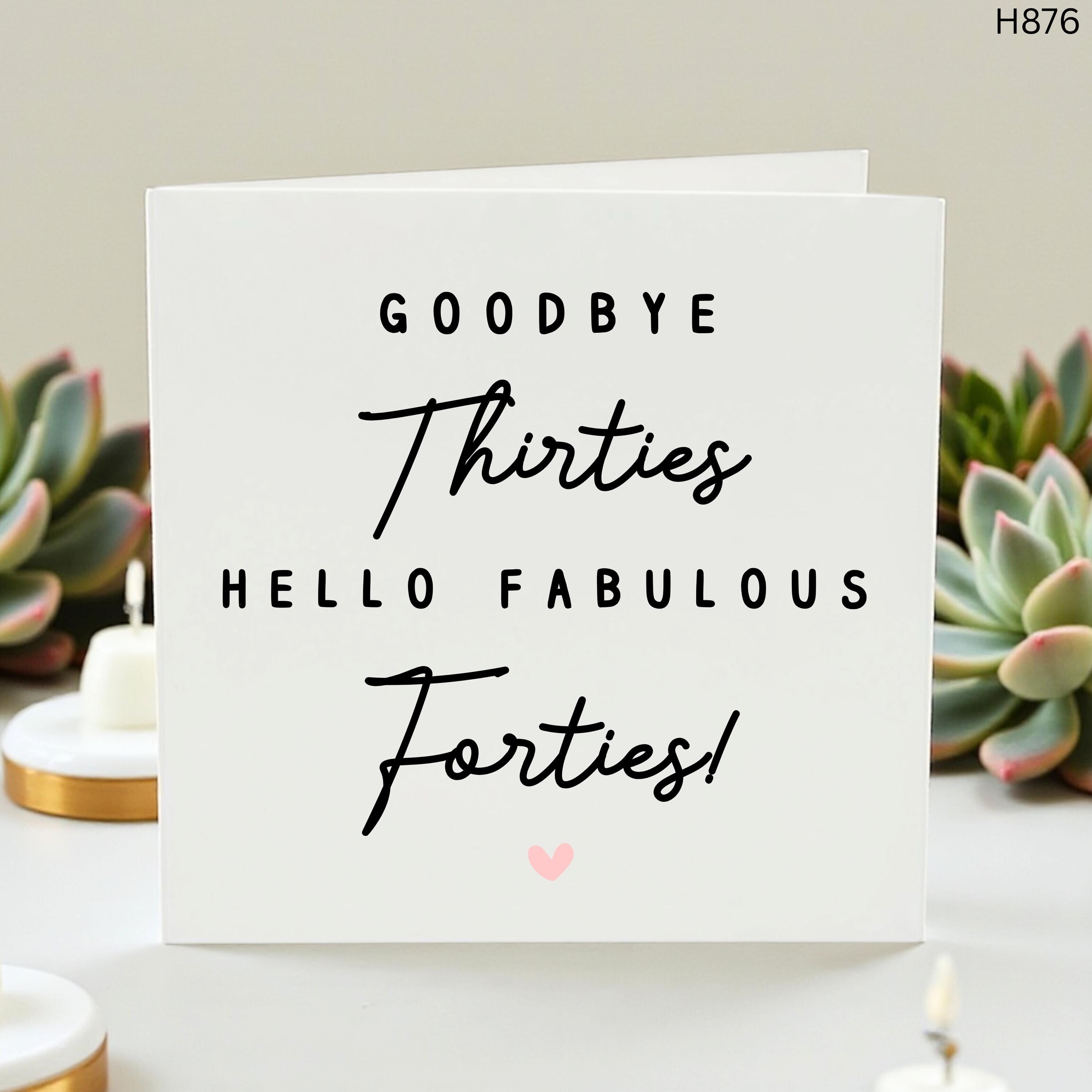 Funny 40th Birthday for Her, Goodbye Thirties Hello Fabulous Forties Greeting, Milestone 40 Birthday for Friend, Elegant Turning 40 Sister