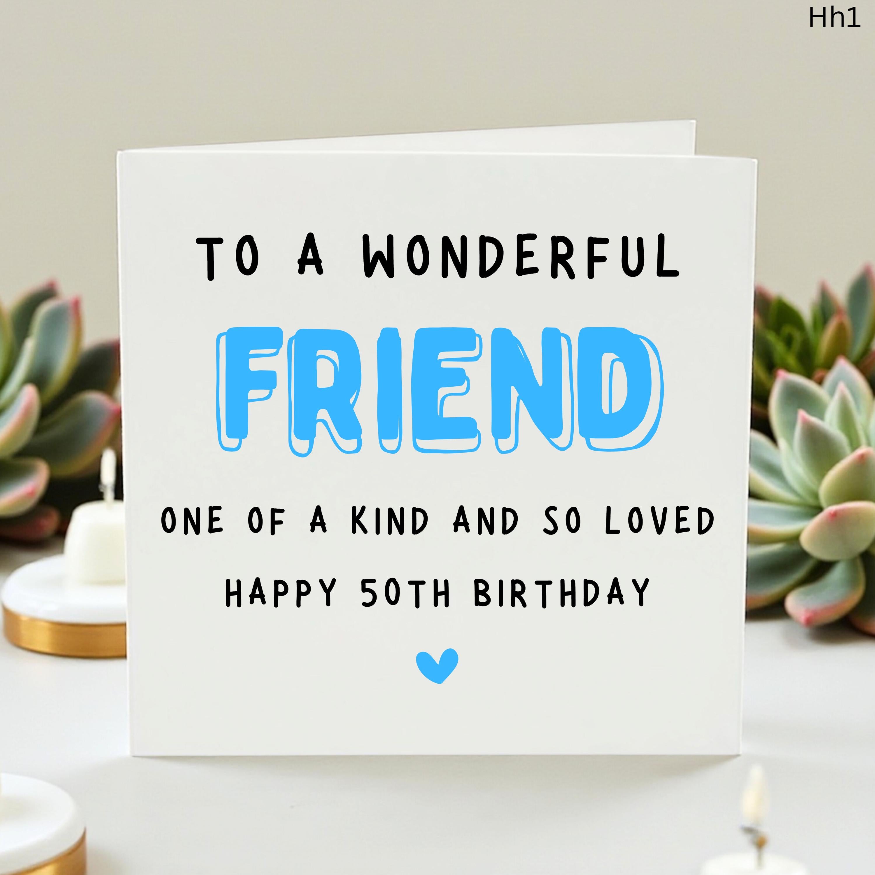 To a Wonderful Friend 50th Birthday Card, One of a Kind and So Loved, Happy 50th Birthday Friend, Milestone Fifty Birthday Gift for Her Him