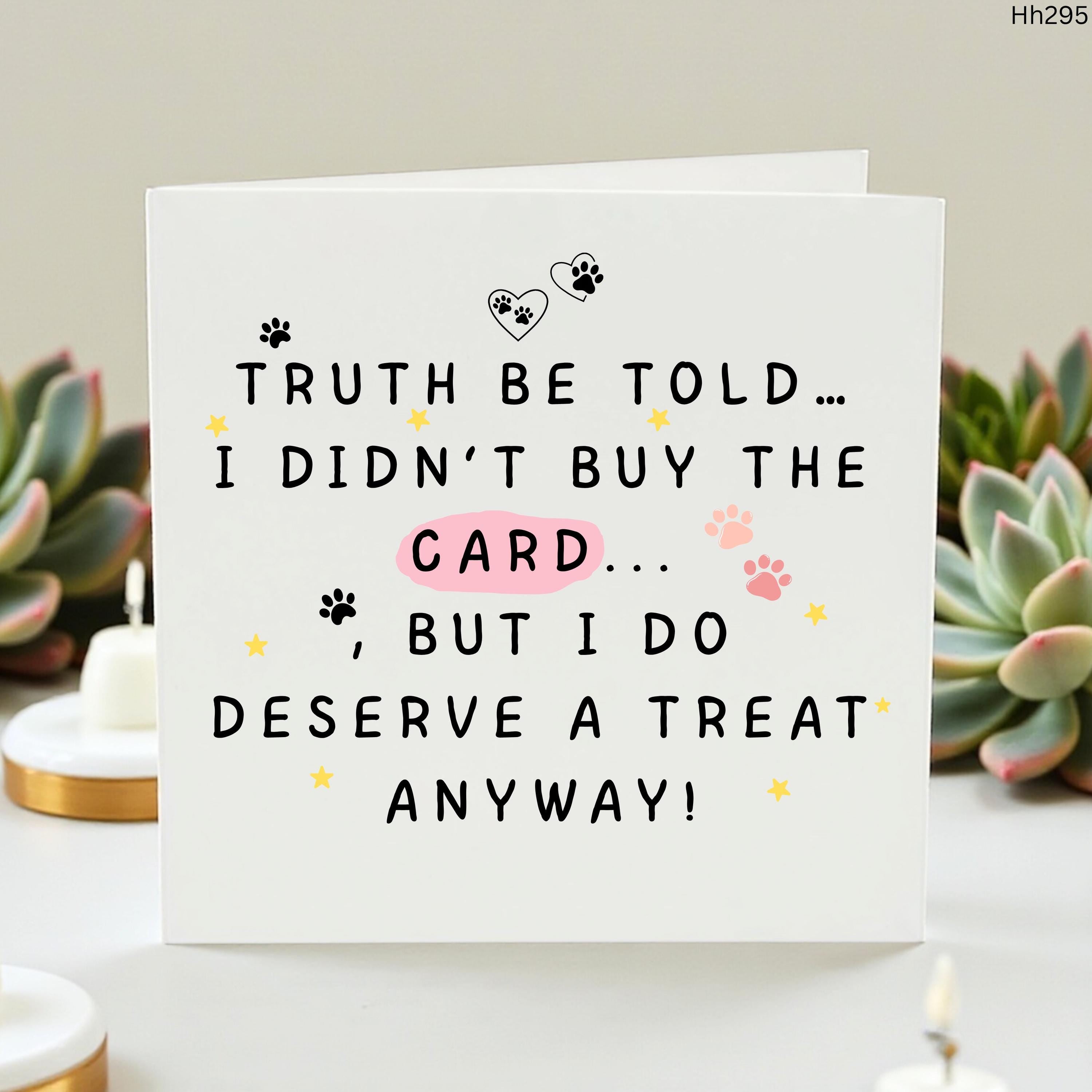 Funny Birthday Card From The Dog or Cat, I Didn’t Buy The Card Treat Card, Pet Birthday Card, Furry Friend Card, Personalised Card