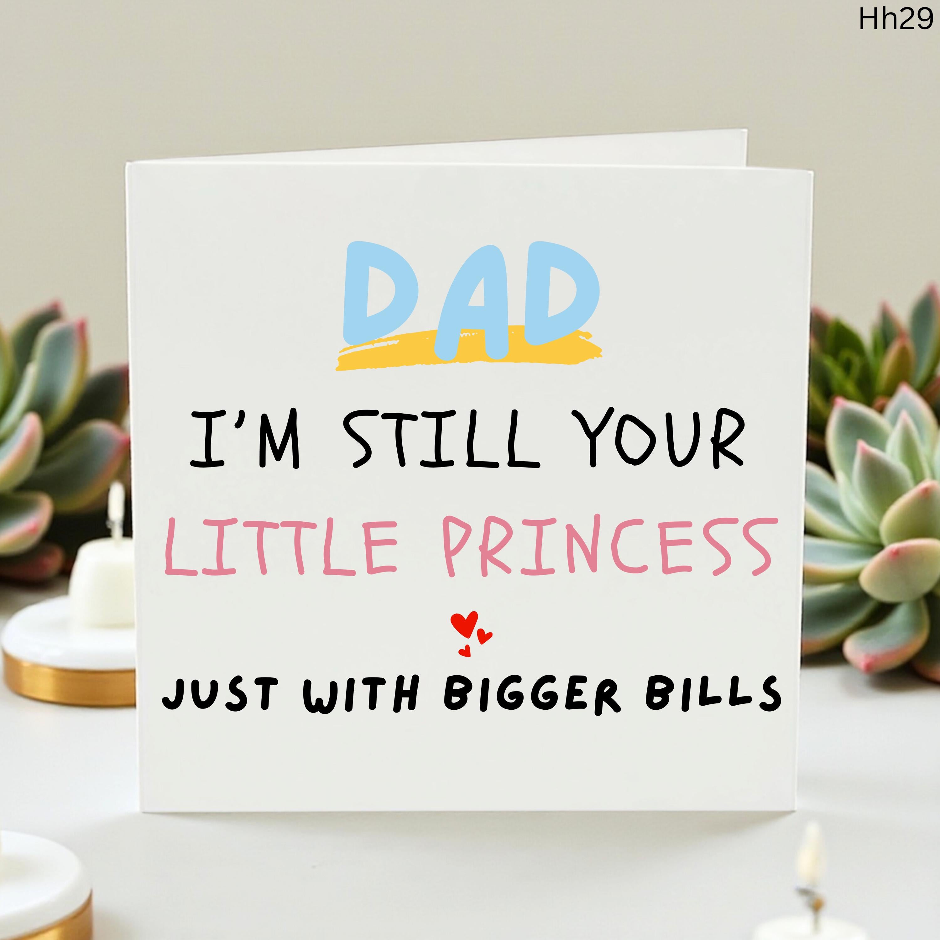 Funny Birthday Card for Dad from Daughter, Still Your Little Princess Just With Bigger Bills, Humorous Father's Day Card, Sarcastic Gift