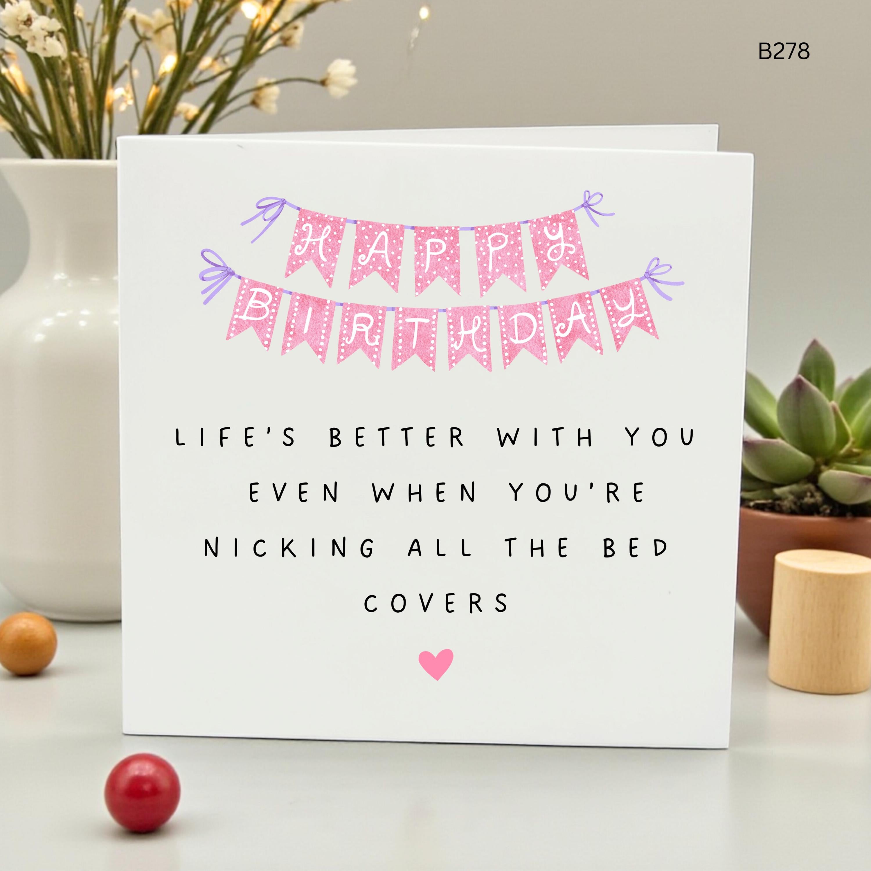 Funny Birthday Card for Boyfriend or Husband, Life's Better With You Even When You're Nicking The Bed Covers Cute Relatable Anniversary Card
