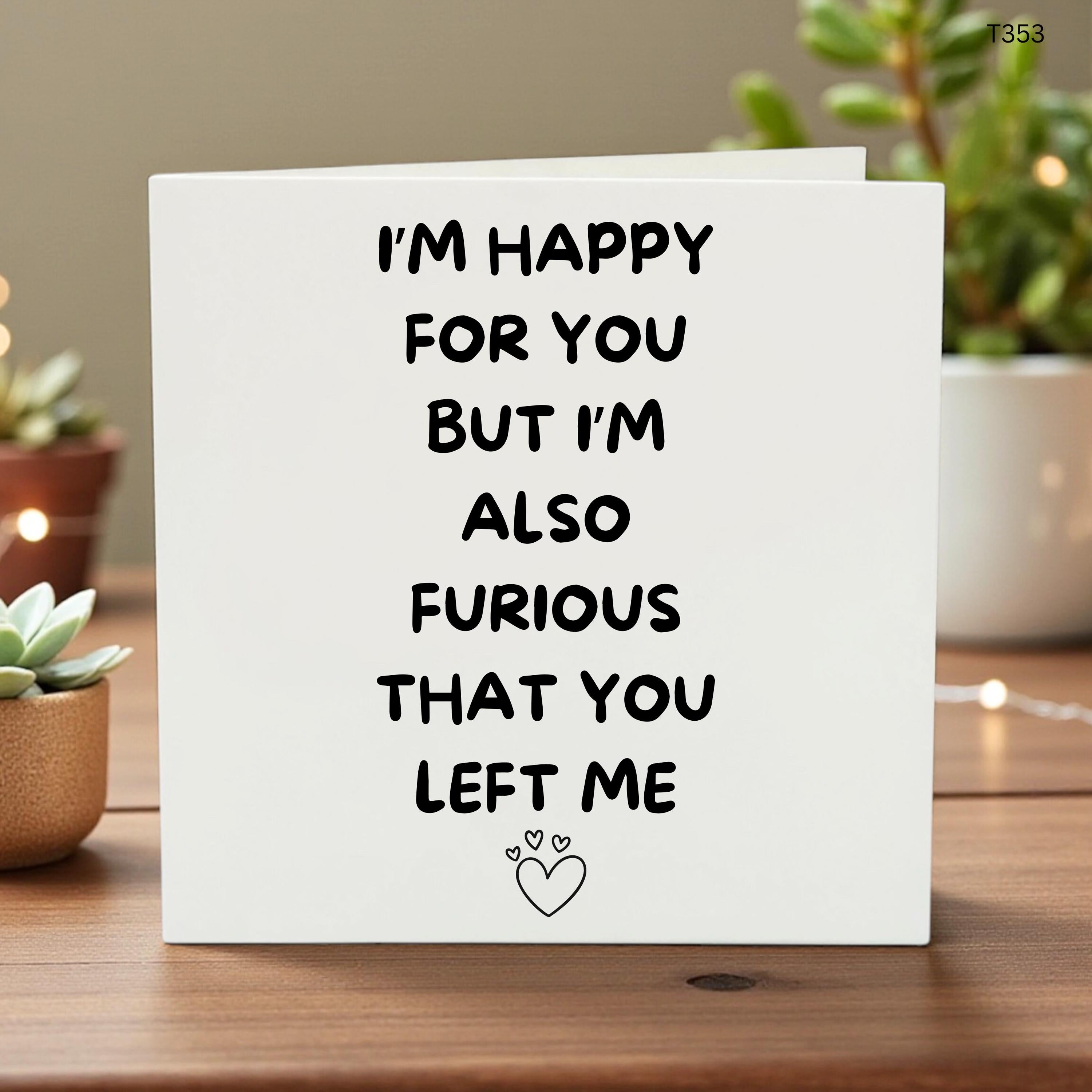 Funny Leaving Card For Friend, Iโm Happy For You But Furious You Left Me, Goodbye Card, Work Bestie Farewell, Moving Away Card