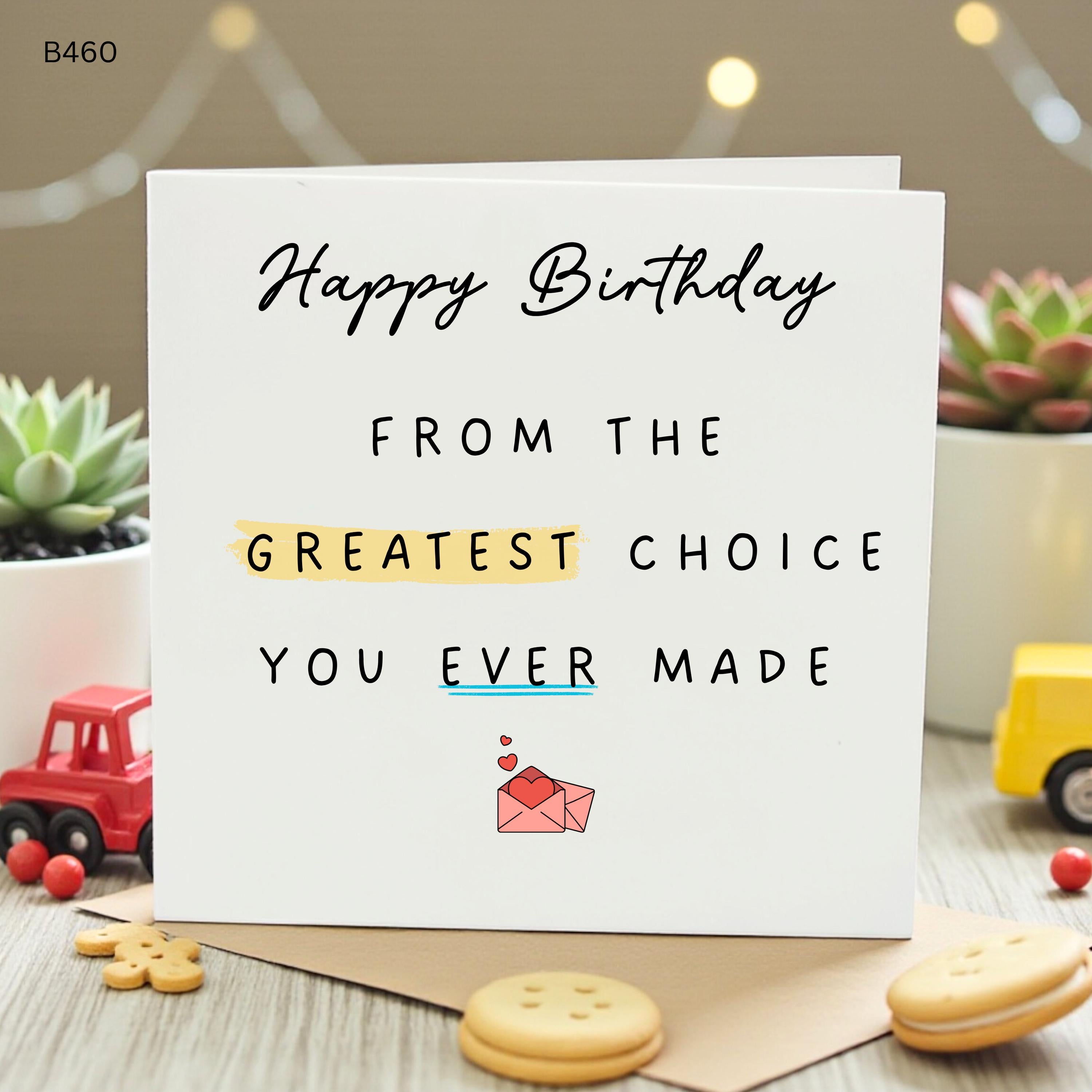Funny Birthday Card From Child, Cheeky Mum Dad Birthday Card, Greatest Choice You Ever Made, Personalised Parent Card