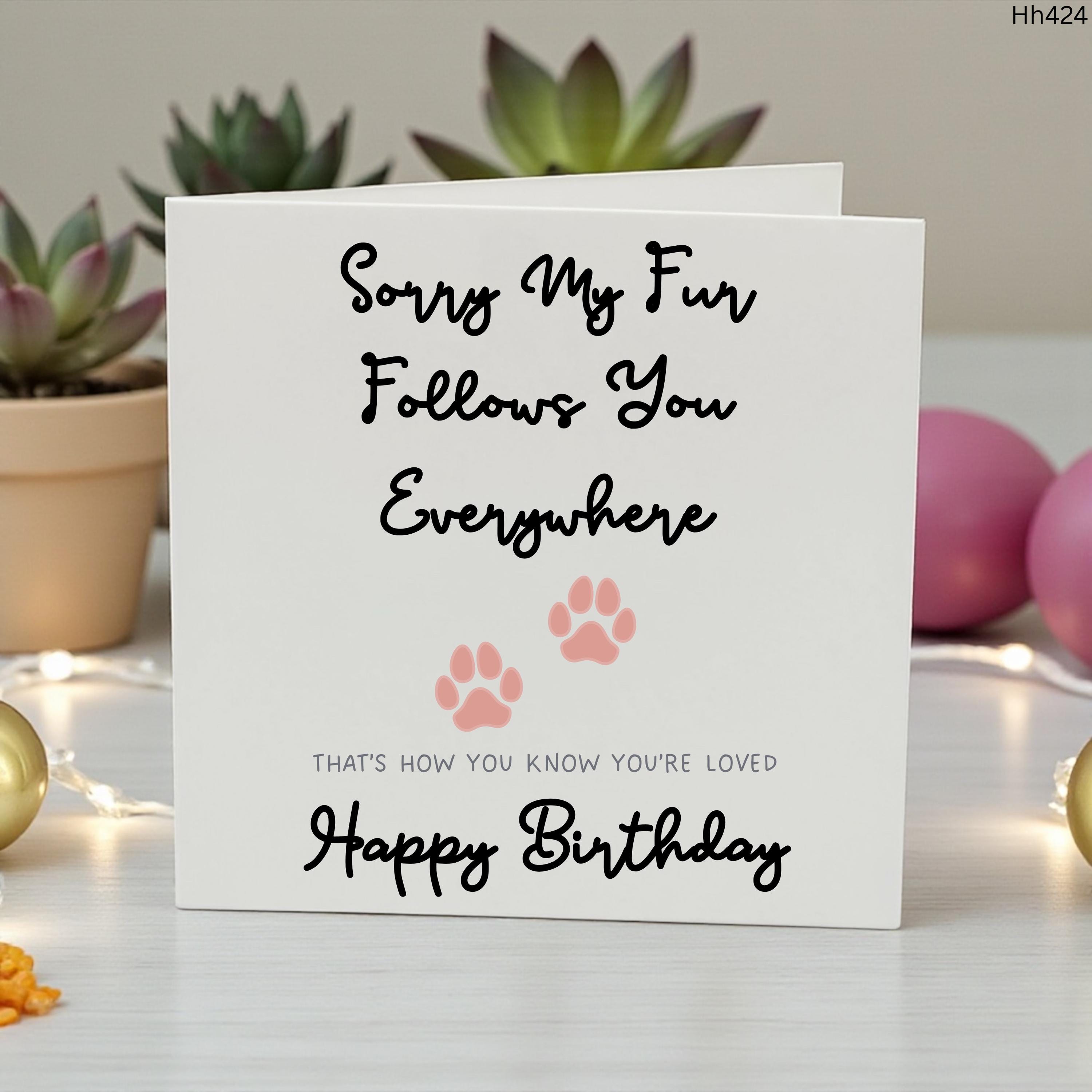 Personalised Funny Pet Birthday Card From Dog Or Cat, Sorry My Fur Follows You Everywhere, Cute Paw Print Card For Pet Owner