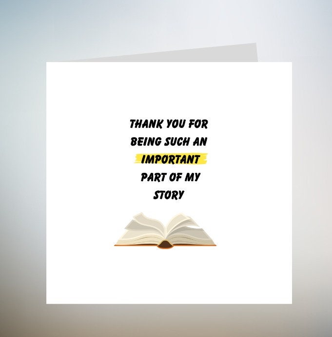 Thank You Card - Important Part of My Story - End Of School, Appreciation Card for Teacher, Birthday Card for Partner, Partner Birthday 6x6