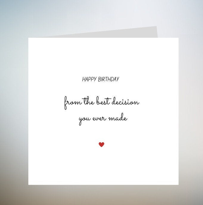 Funny Anniversary Card or Birthday Card - Love Best Decision - Girlfriend, boyfriend, wife, husband partner - Engagement Valentines Day 6x6