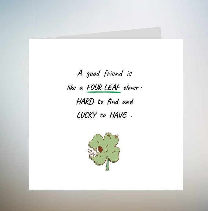 Good Friends Four Leaf Clover Card - Friendship Card - Friend Birthday Card - Card For Her - Card For Him - Lucky Card - Friendship 6x6