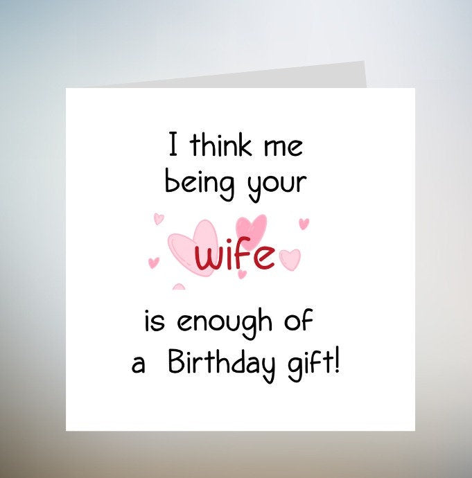 I Think Me Being Your Girlfriend Is Enough Of A Birthday Gift - Funny Birthday Card - Personalised Card 6x6