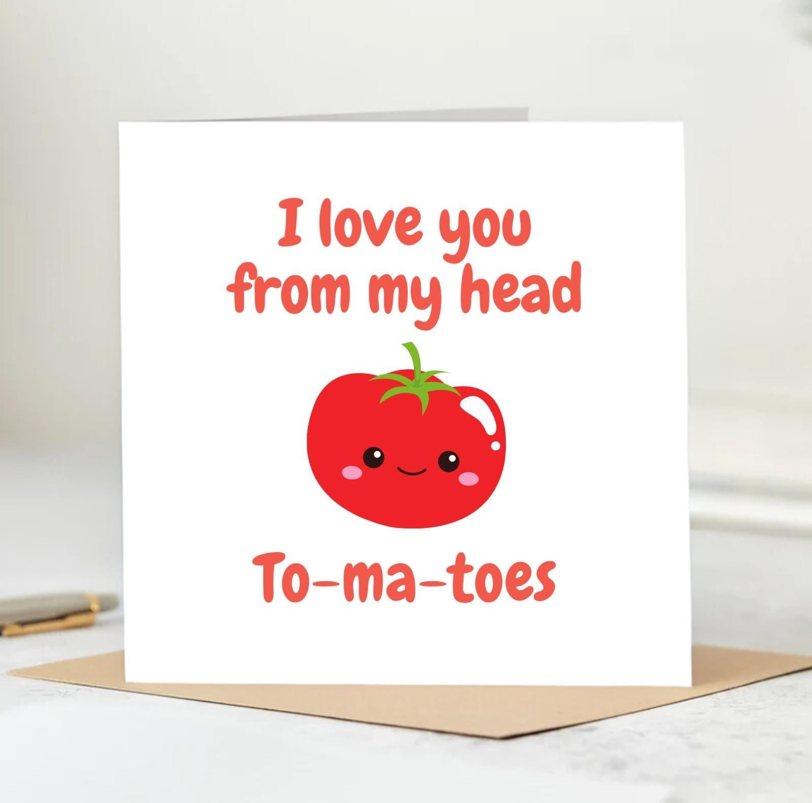 Love You From My Head To-ma-toes, Funny Valentine's Day Card, Cute Card, Personalised Card 6x6