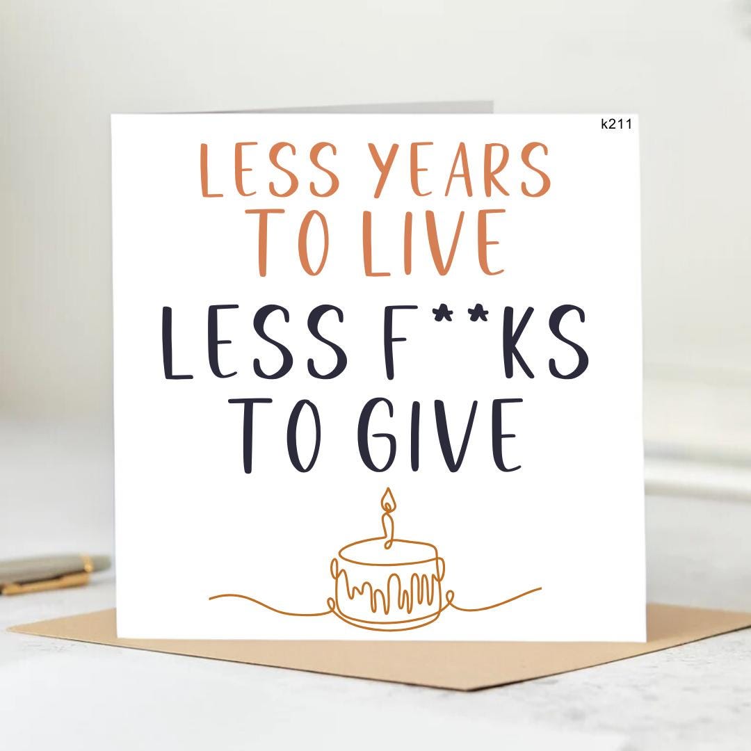 Funny Greeting Card / Cheeky / Birthday card / Friends / Congratulations / Celebration / Birthday Greetings / old / Less years to live / 6x6