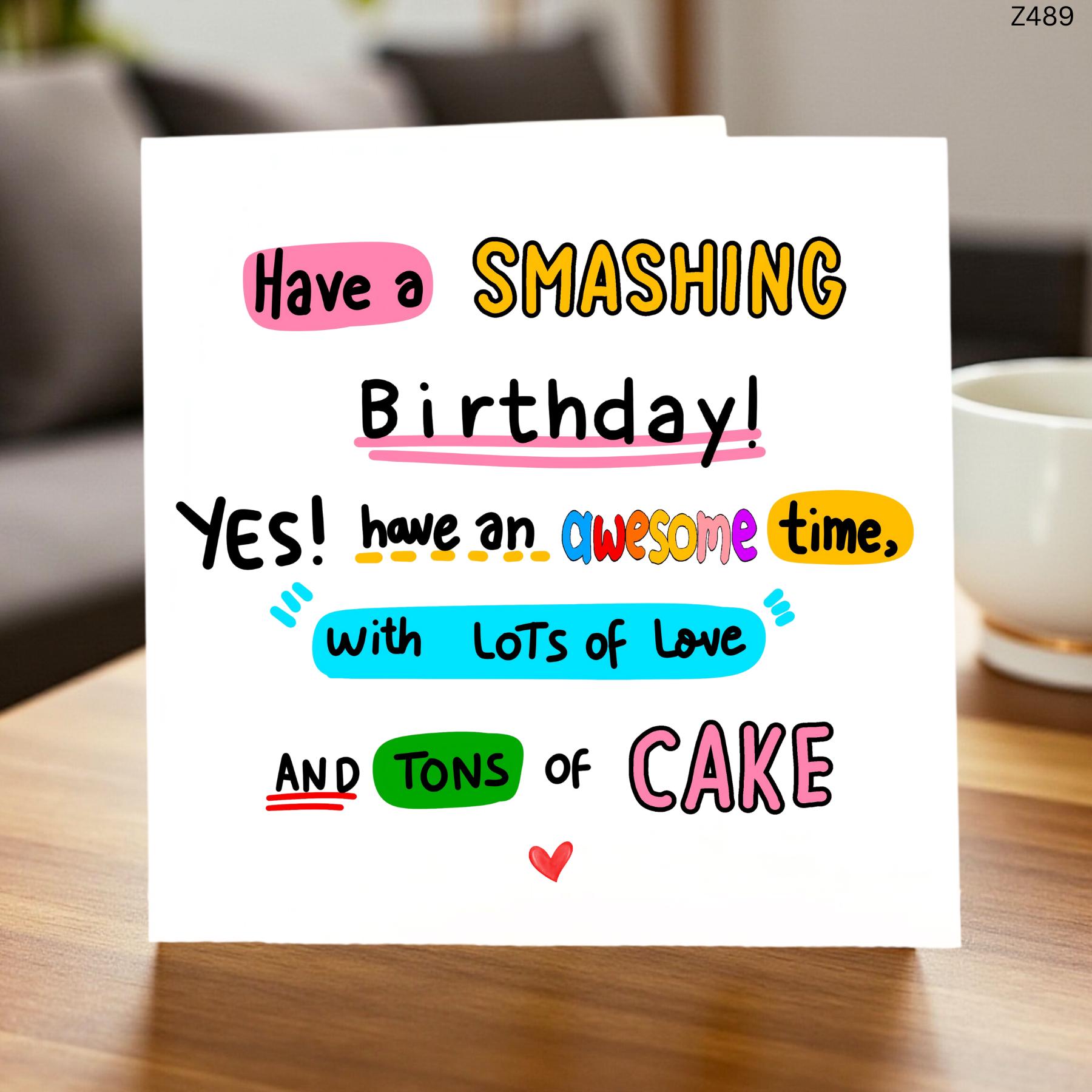 Have a Smashing Birthday Card Funny Colourful Birthday Card Cute Happy Birthday Card for Friend Sister Brother Him or Her 6x6 UK
