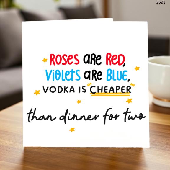Funny Roses Are Red Card - Vodka is Cheaper Than Dinner for Two - Humorous Greeting Card for Couples - Fun Gift for Her or Him"