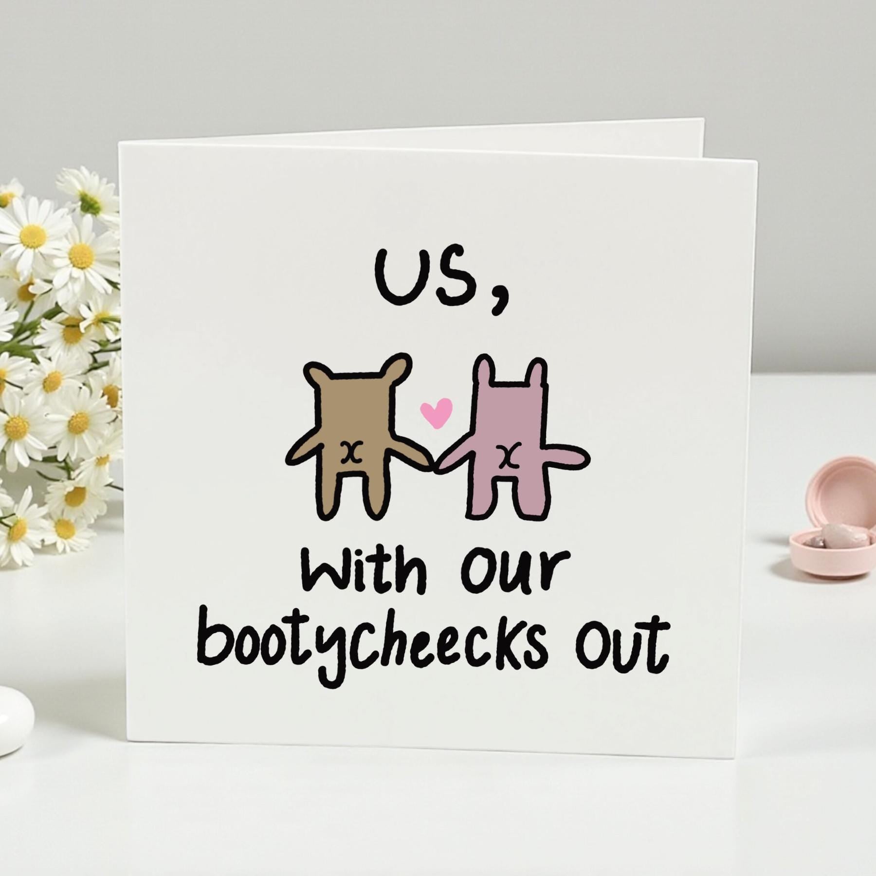 Funny Us With Our Bootychecks Out Card Cute Couple Butt Humor Greeting Card 6x6 Blank Inside Anniversary Love Joke Card for Partner