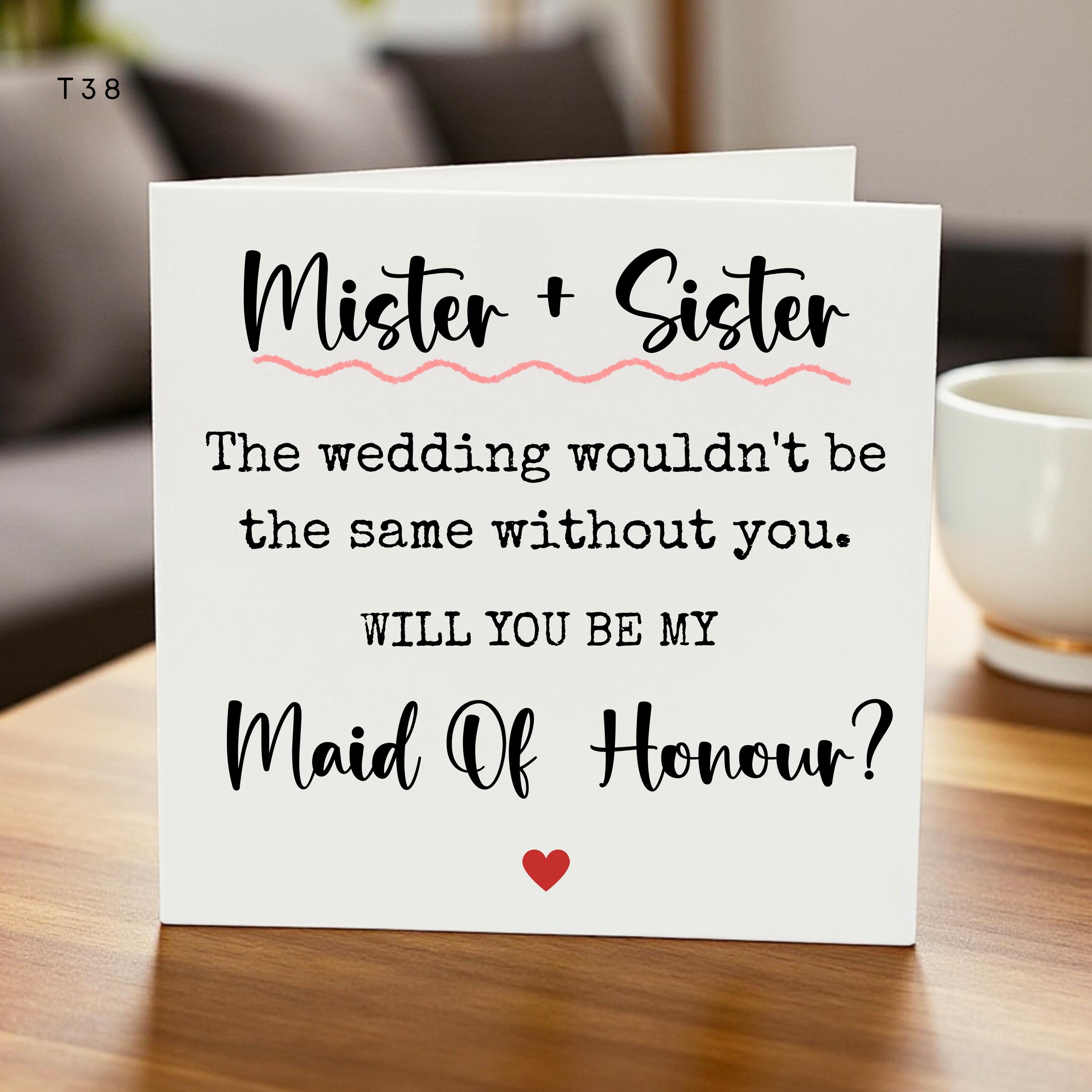 Will You Be My Maid Of Honour Card - I Found My Mister, Still Need My Sister, Wedding Card 6x6