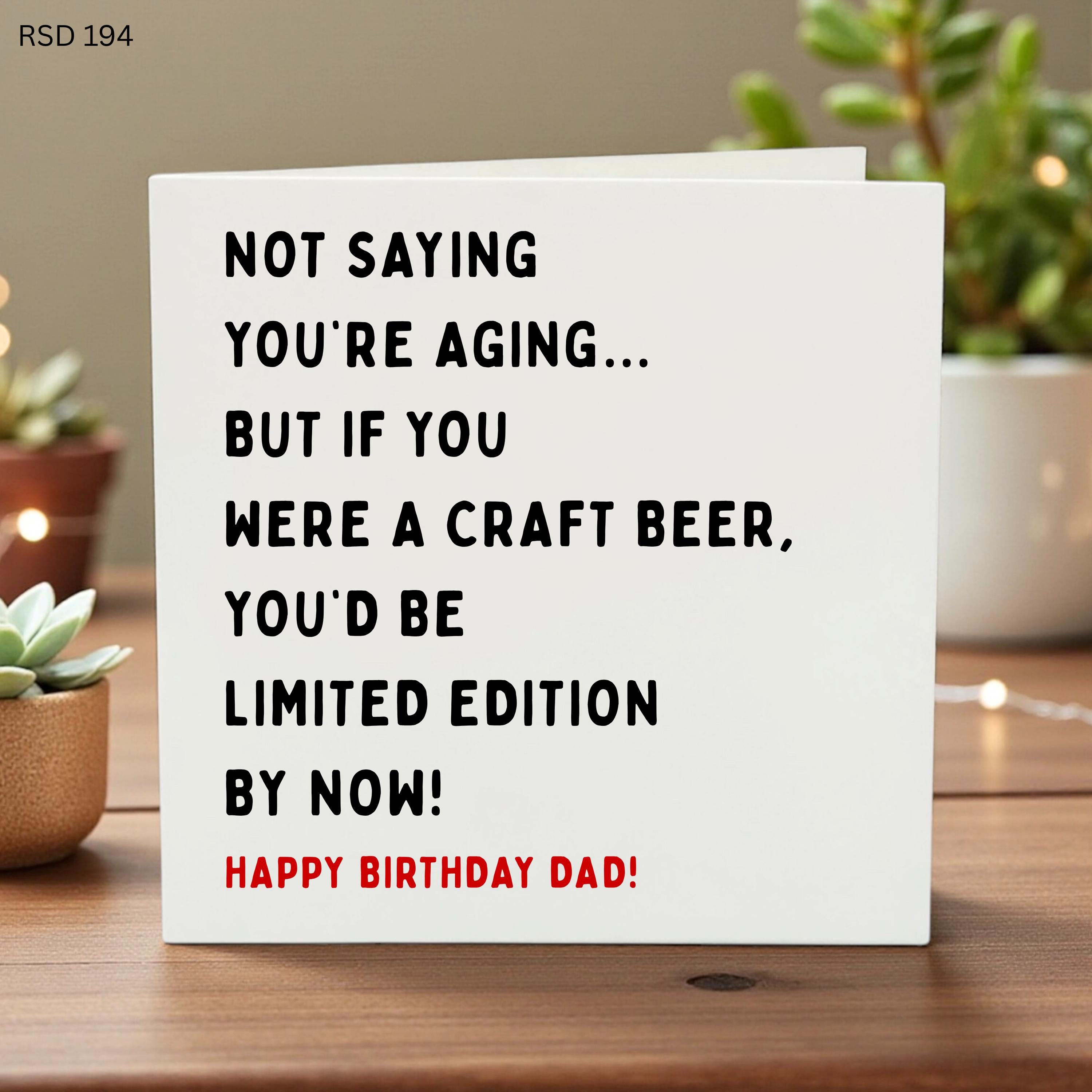 Funny Birthday Card for Dad, Craft Beer Limited Edition Design, Witty Aging Joke Greeting Card for Father, Beer Lover Gift for Him, RSD 194