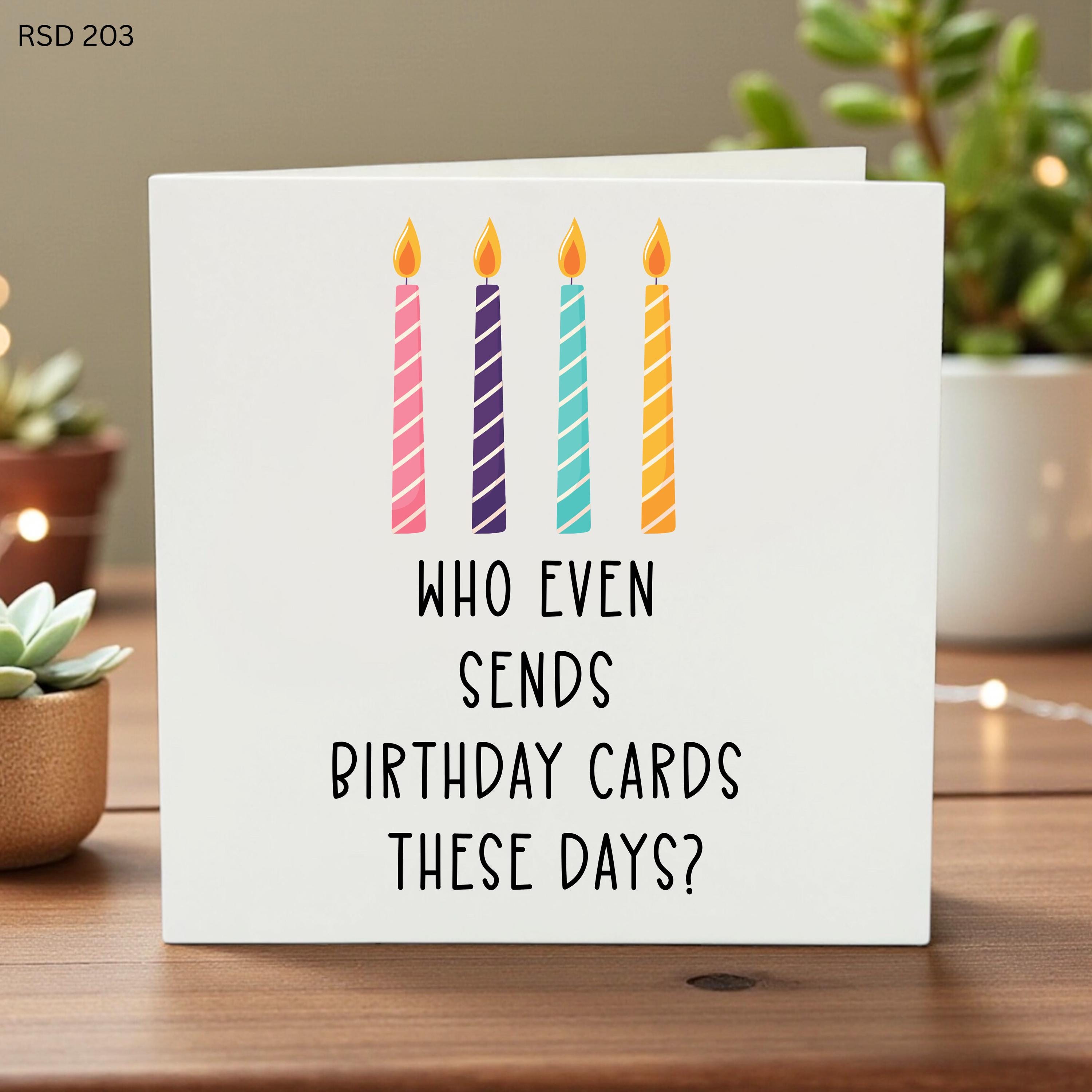 Funny Sarcastic Birthday Card, Who Even Sends Birthday Cards These Days, Snarky Humorous Birthday Gift for Best Friend,Minimalist Witty Card