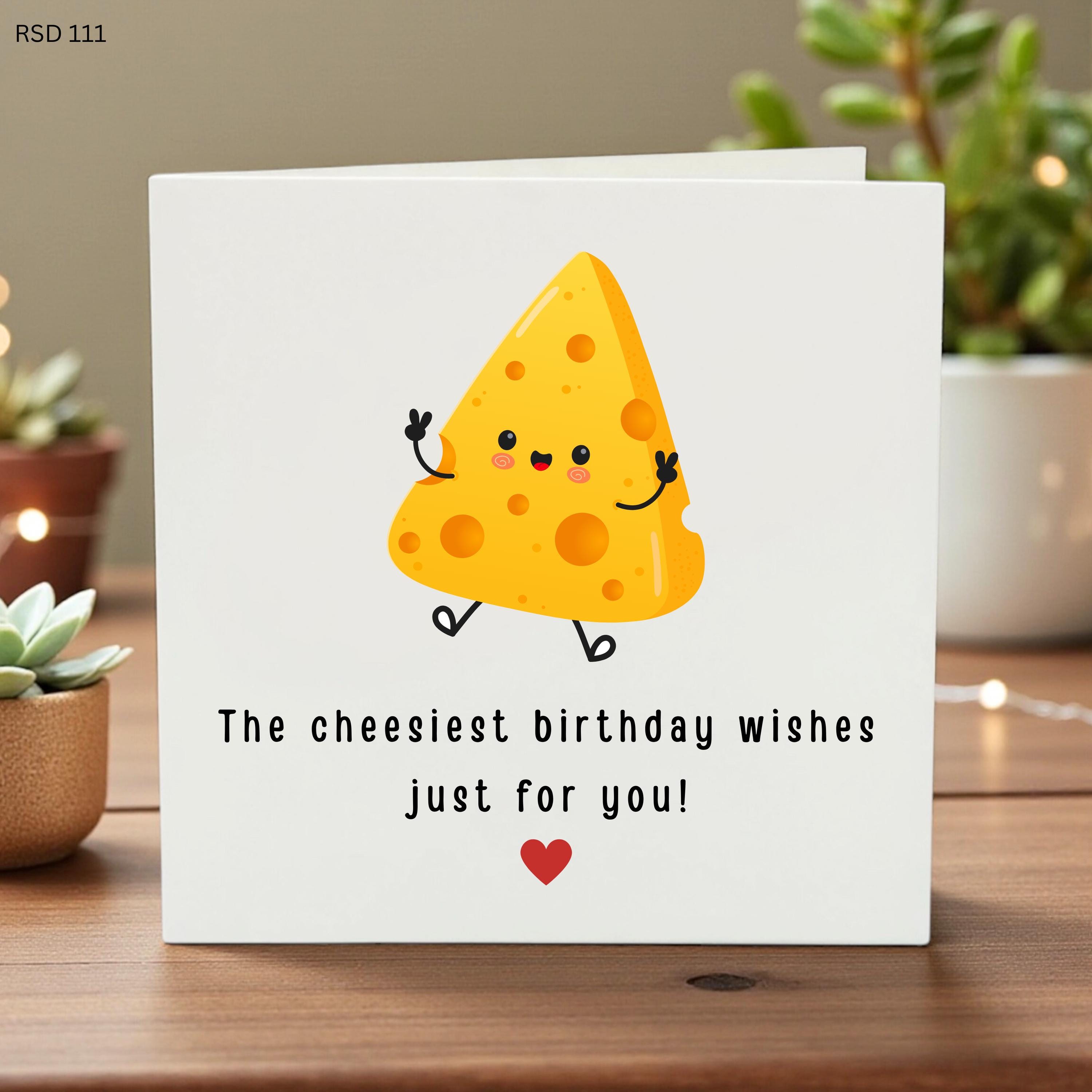 Funny Cheese Birthday Card, Cheesiest Birthday Wishes for Friend, Cute Food Pun Greeting Card, Cheesy Birthday Gift for Her or Him, Kawaii