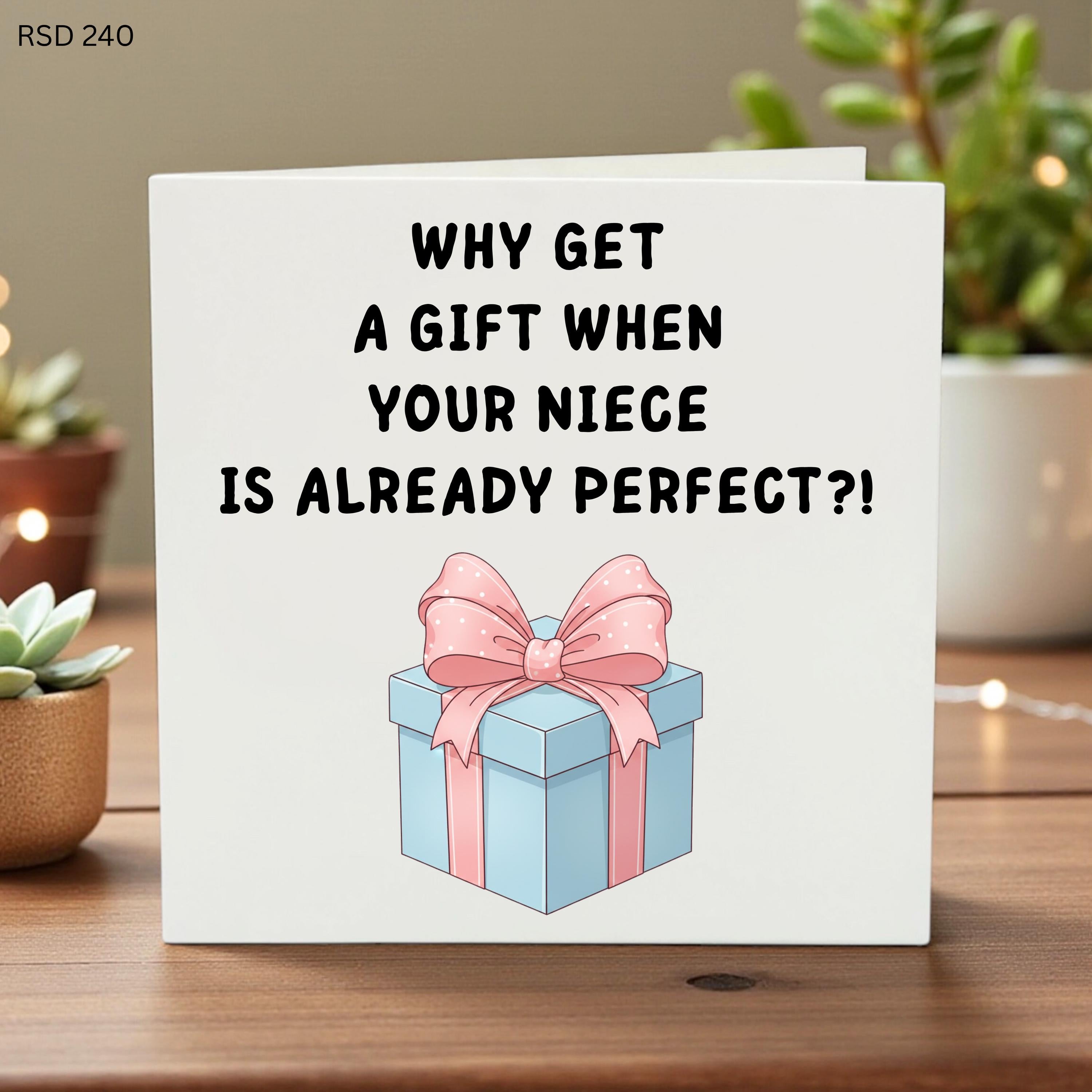Funny Niece Birthday Card - Why Get A Gift When Your Niece Is Already Perfect - Cheeky Niece Greeting Card from Auntie or Uncle Humor Gift