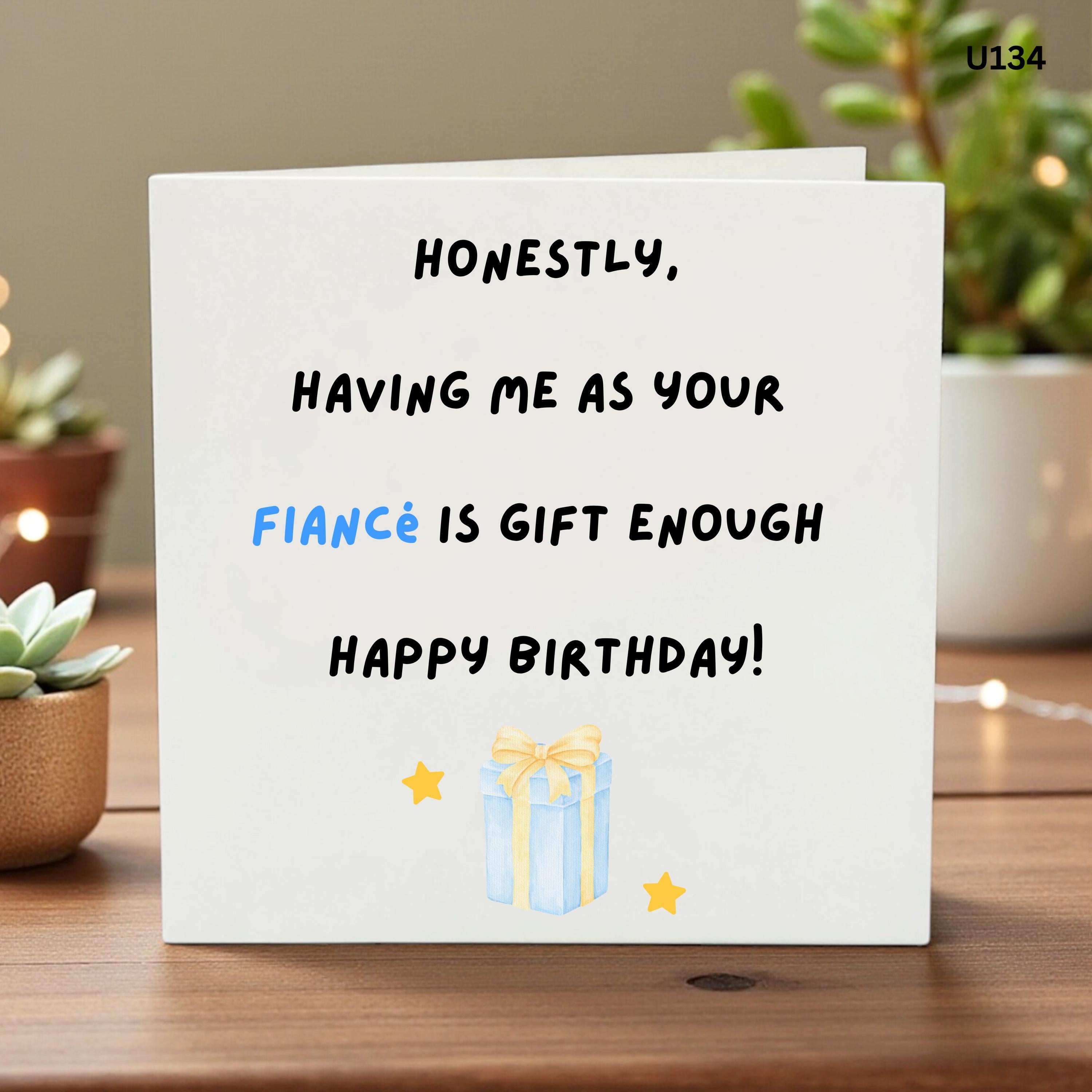 Funny Fiance Birthday Card, Cheeky Birthday Card for Him, Gift Enough Card, Humorous Engagement Card, Witty Birthday Card, Fiance Keepsake