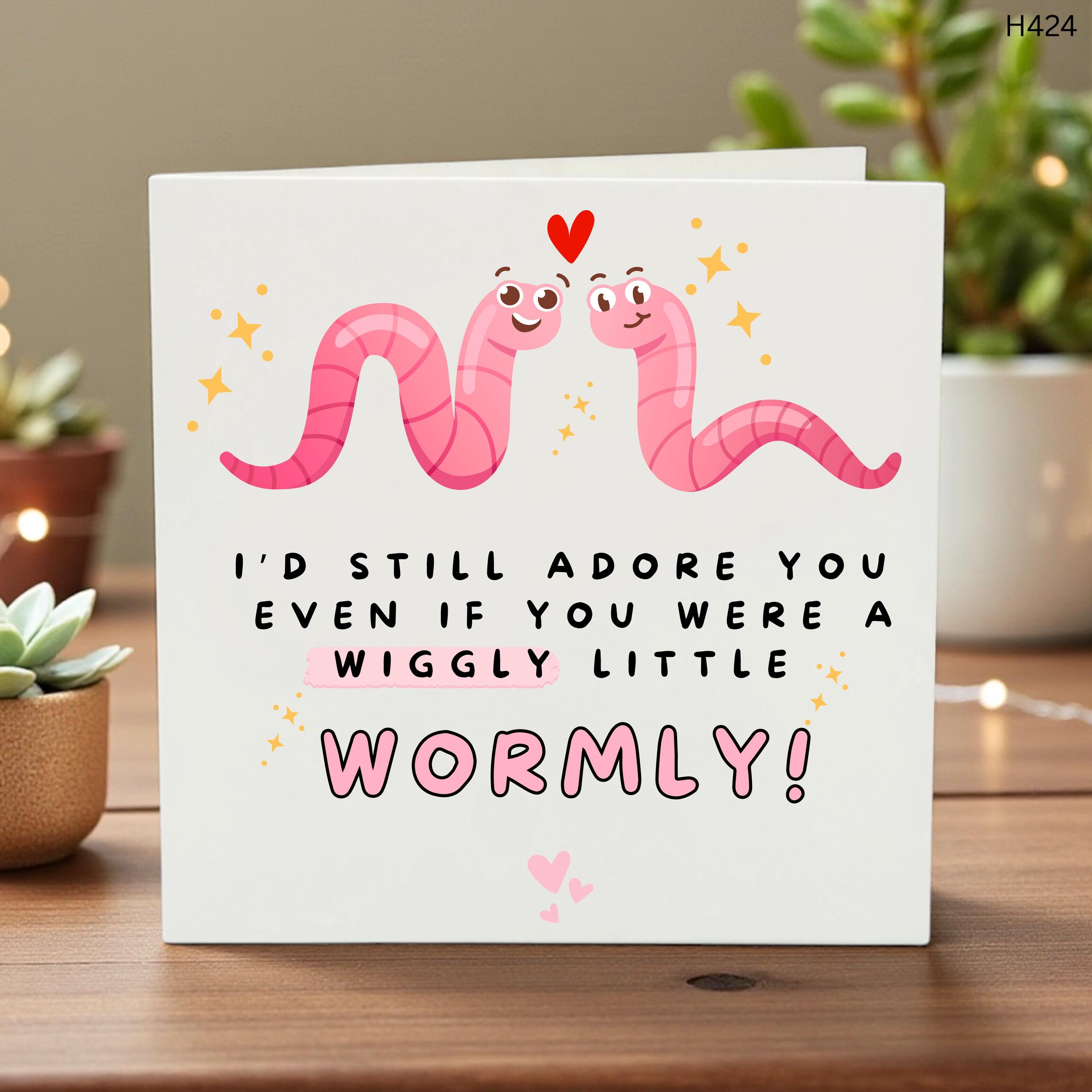 Funny Romantic Card, I'd Still Adore You Even If You Were A Wiggly Little Wormly, Cute Love Note, Anniversary 6x6