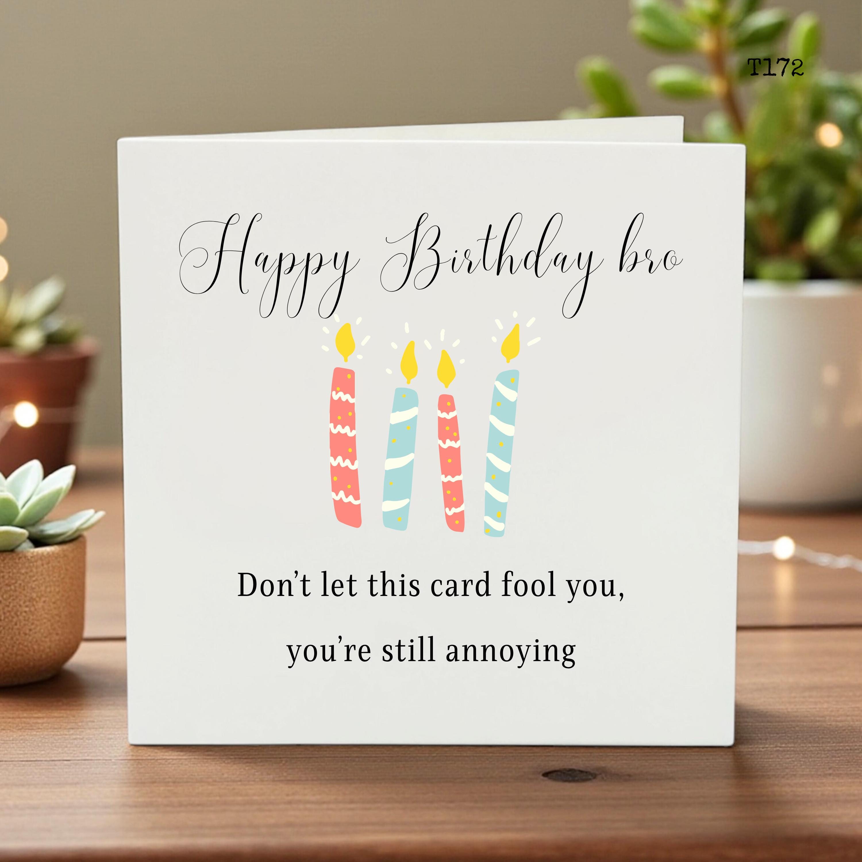 Funny Brother Birthday Card - Happy Birthday Bro You’re Still Annoying Sibling Humor Greeting Card - Sarcastic Gift for Brother
