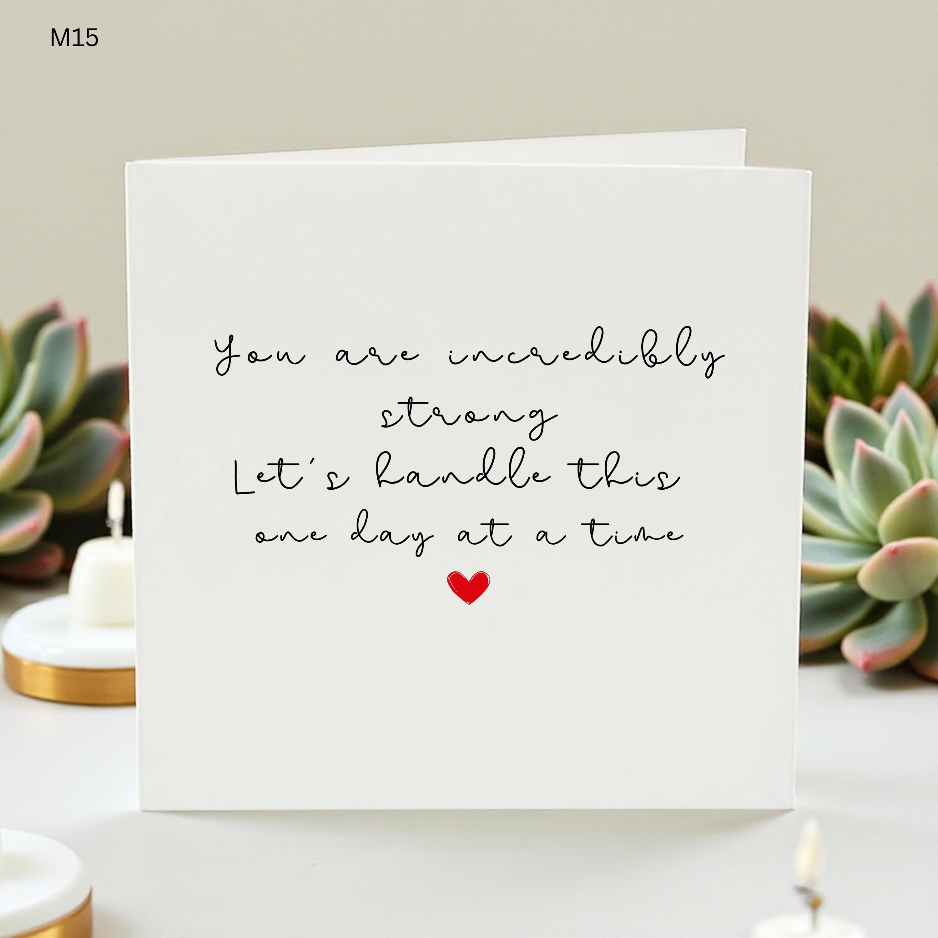 ou Are the Strongest Person I Know Card – Encouragement Card, Support Card, Mental Health Card, One Day at a Time, Thinking of You Card