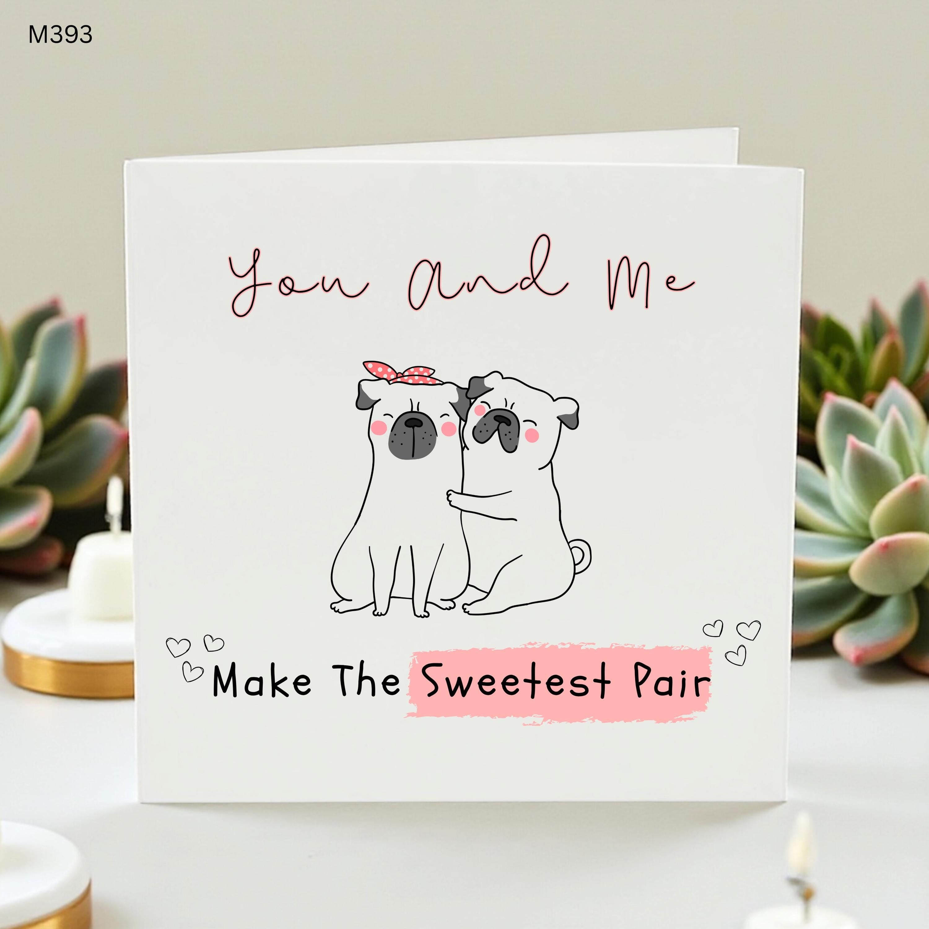 Cute Pug Anniversary Card for Husband Wife, You and Me Make the Sweetest Pair Pug Lover Card, Valentine Day Greeting Card for Boyfriend Girl