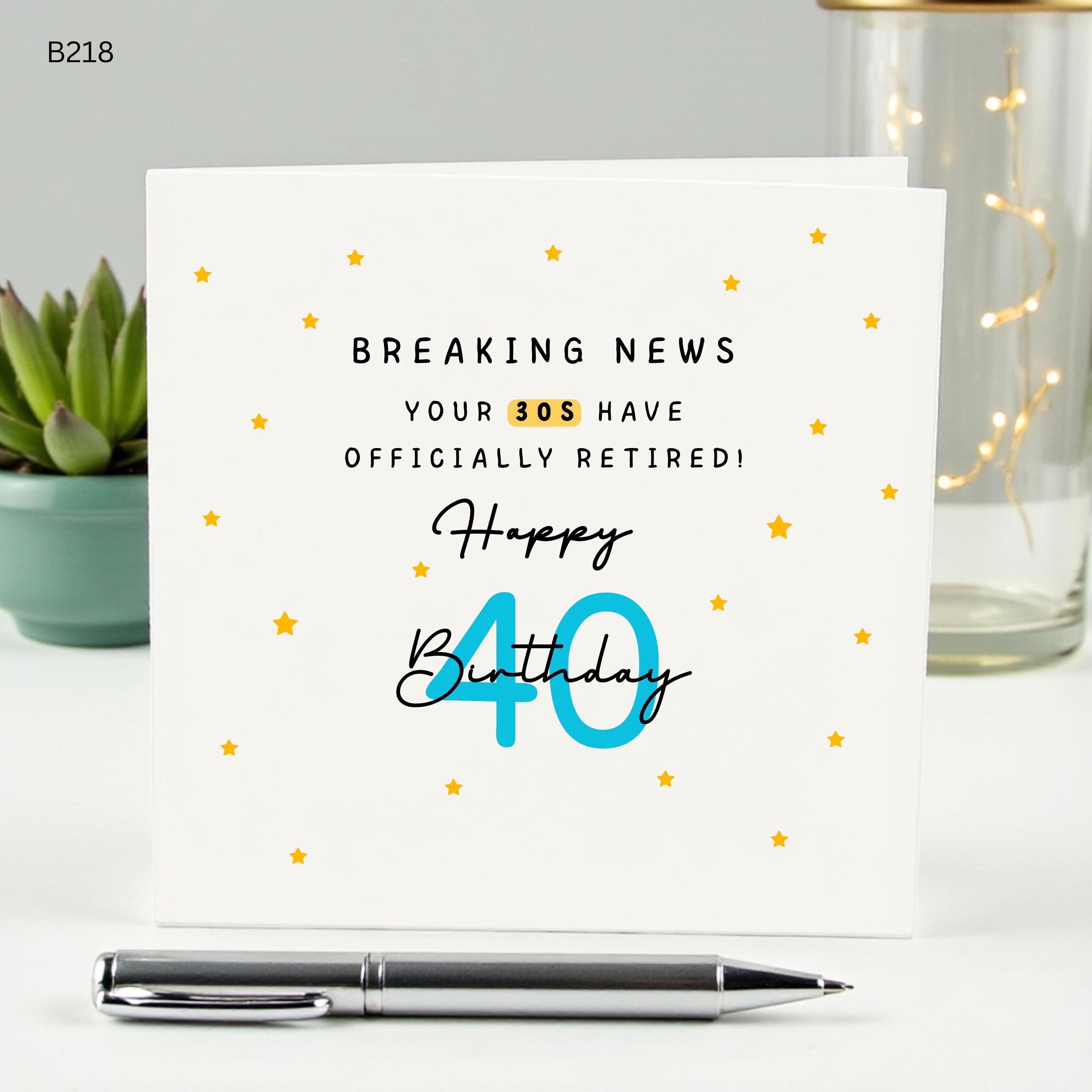Funny 40th Birthday Card for Him or Her, Breaking News 30s Retired Joke Card, Happy 40 Birthday Gift, Milestone Card for Friend,