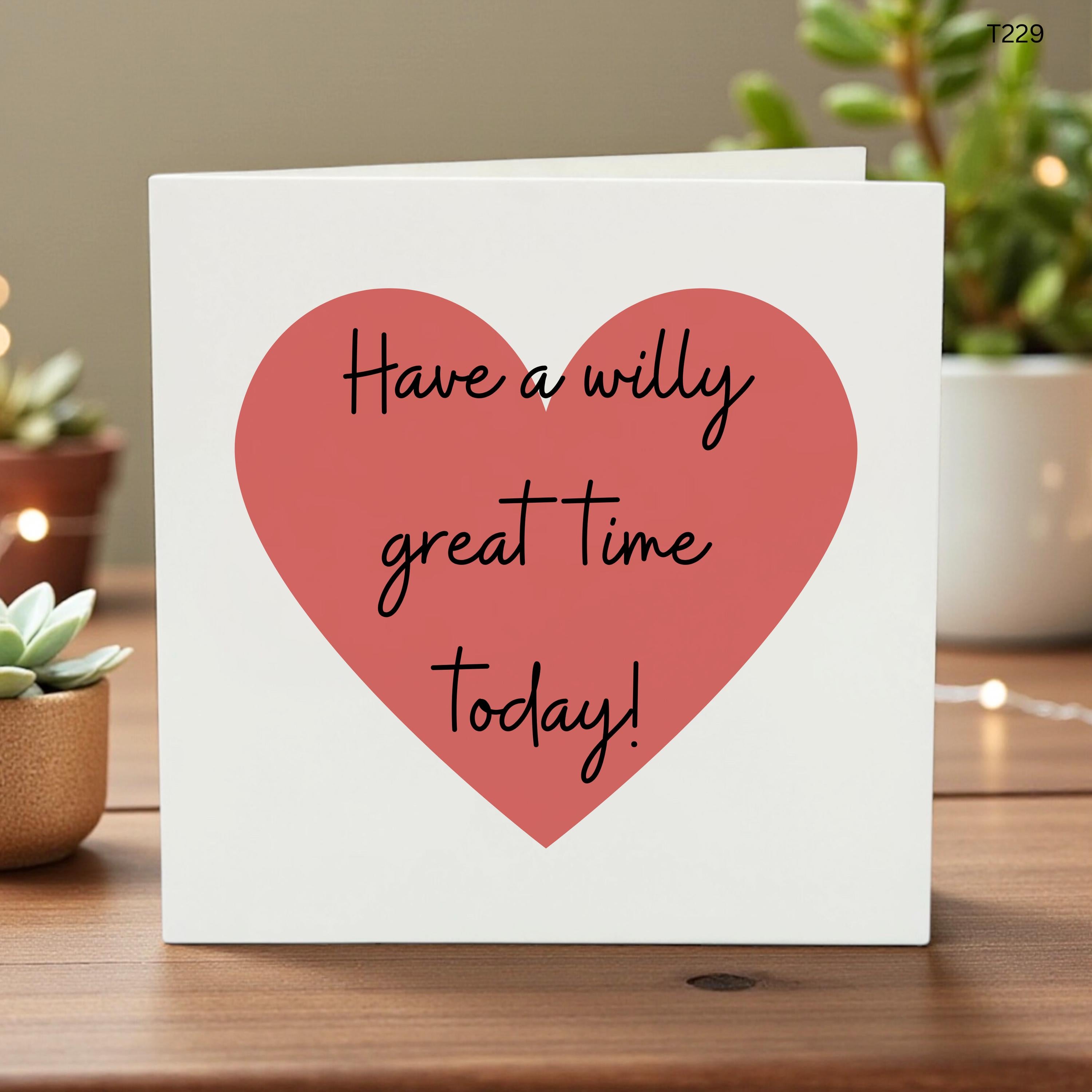 Hope You Have A Willy willy Willy nice day Card - Funny Card, Love Card, Anniversary Card, Birthday Card, Rude Card, Personalised Card,