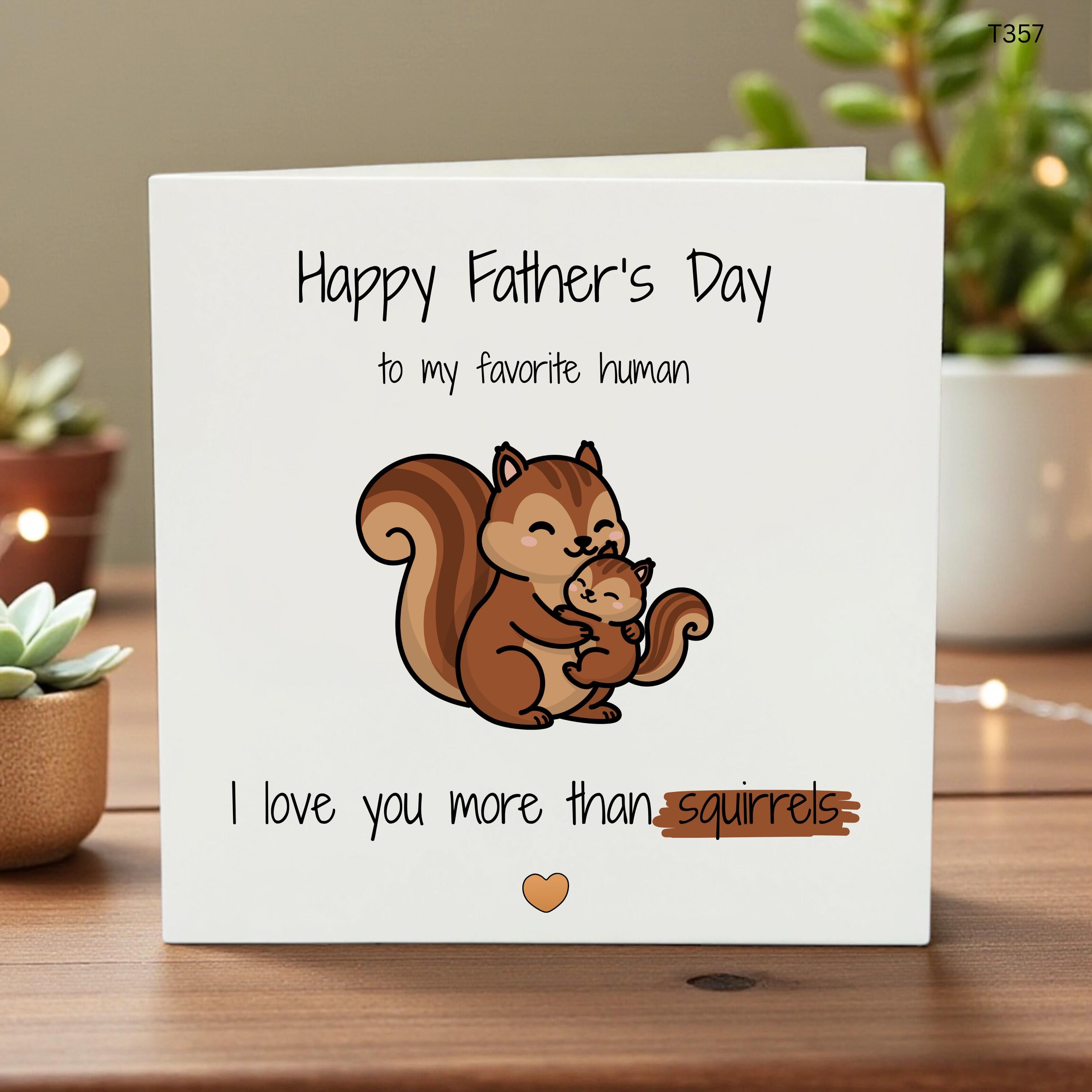 Father’s Day Squirrel Card, I Love You More Than Squirrels, Cute Dad Greeting, Personalized Animal Lover Card, From Kids or Pets
