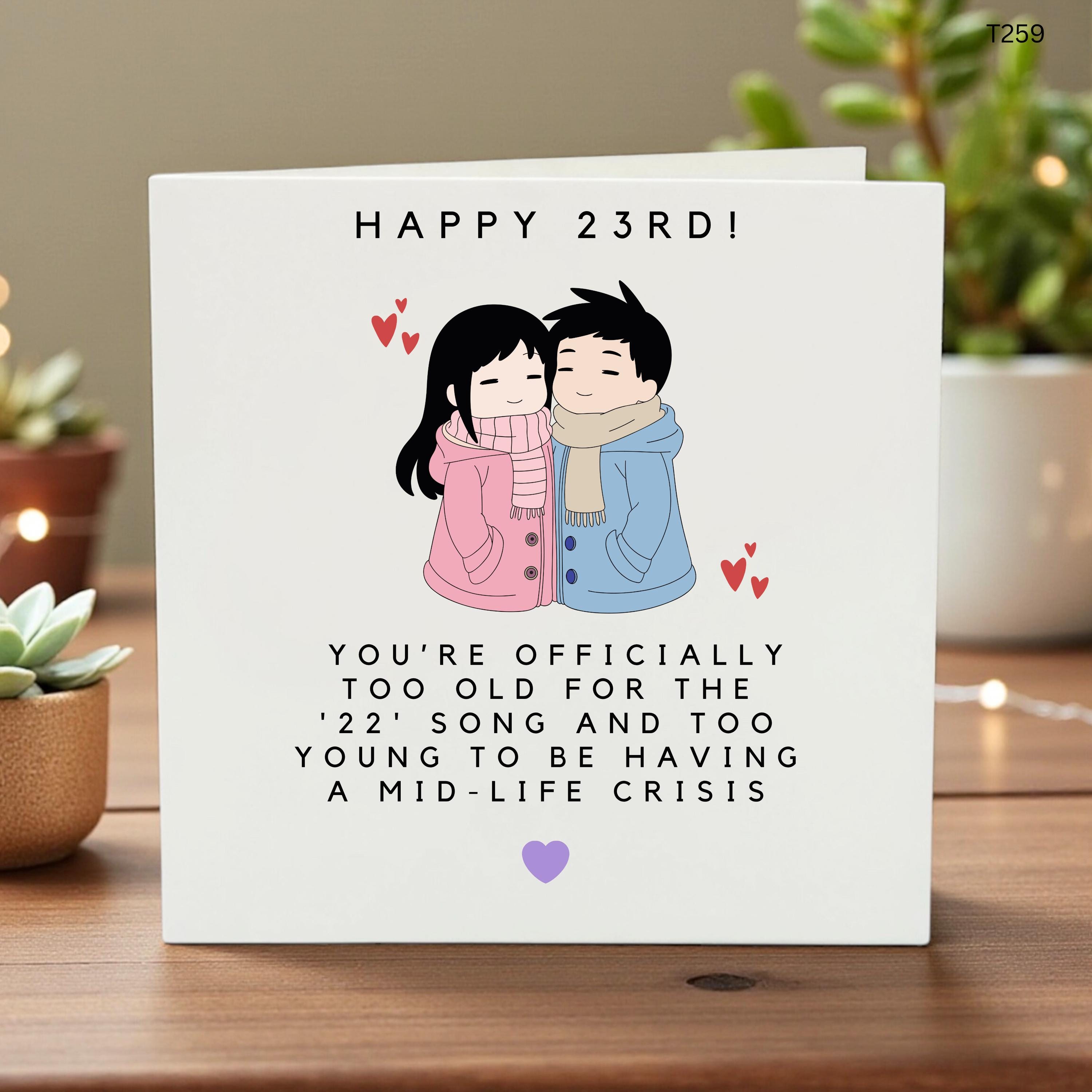 Funny 23rd Birthday Card, Too Old for the 22 Song, 23 Birthday Gift for Her or Him, Cute 23rd Birthday Card for Best Friend, Daughter, Son