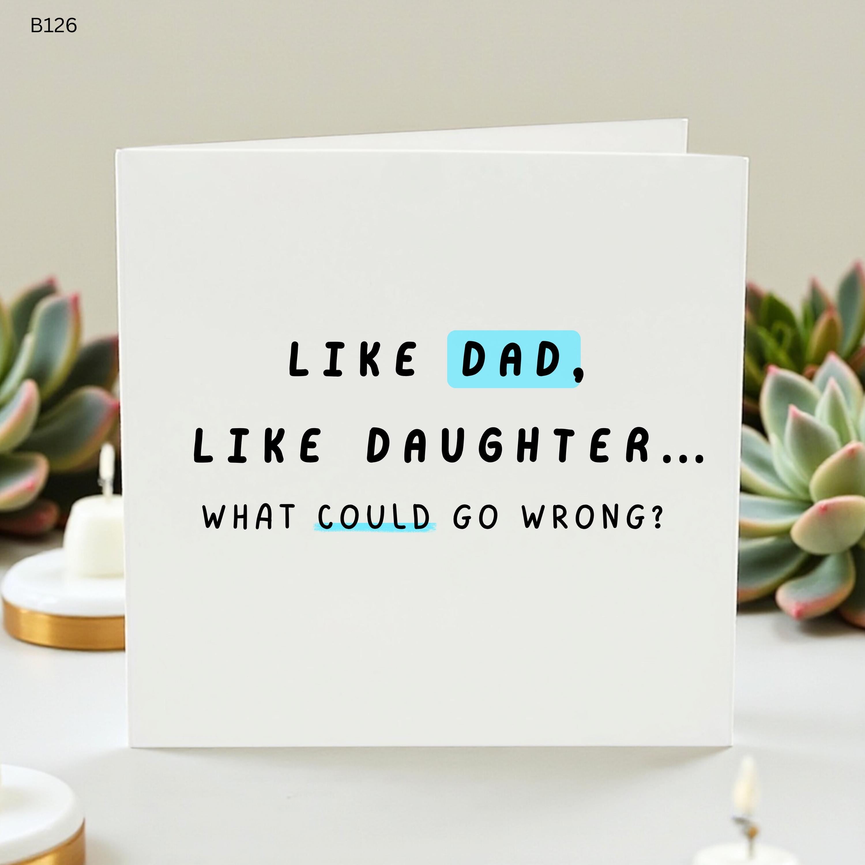 Funny Father's Day Card from Daughter, Like Dad Like Daughter What Could Go Wrong Card, Sarcastic Dad Gift, Witty Greeting Card for Daddy
