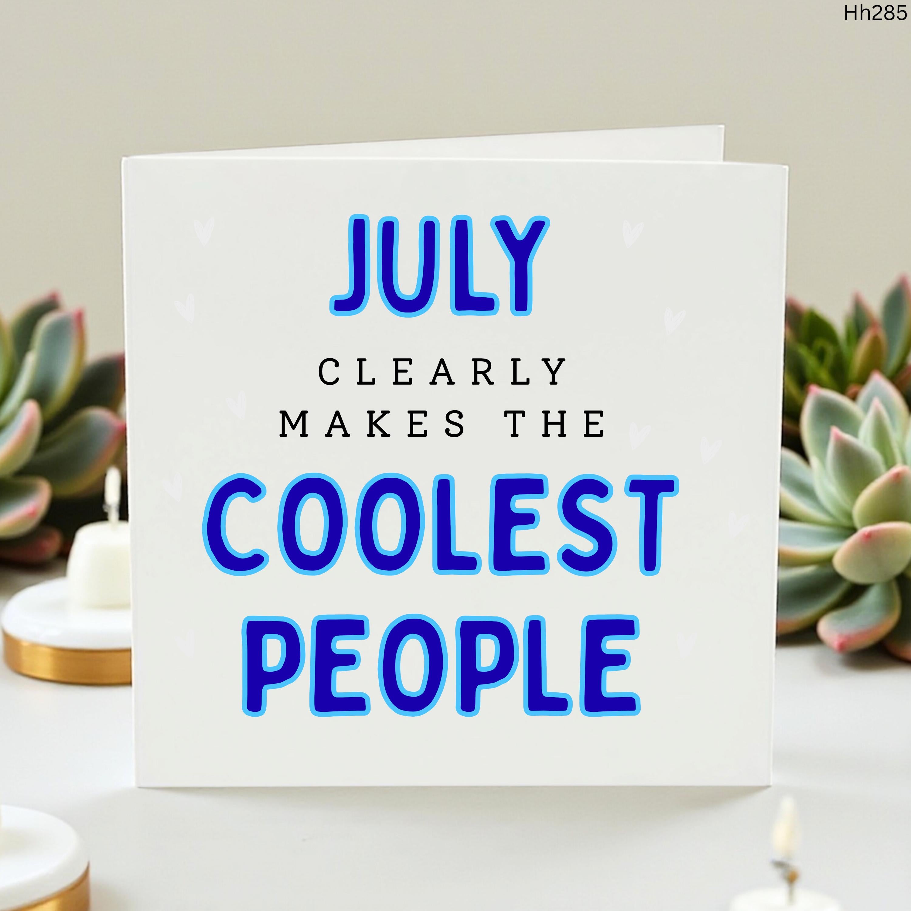 July Birthday Card, Funny July Birthday Card, Coolest People Birthday Month Card, Summer Birthday Card, Friend Birthday Card