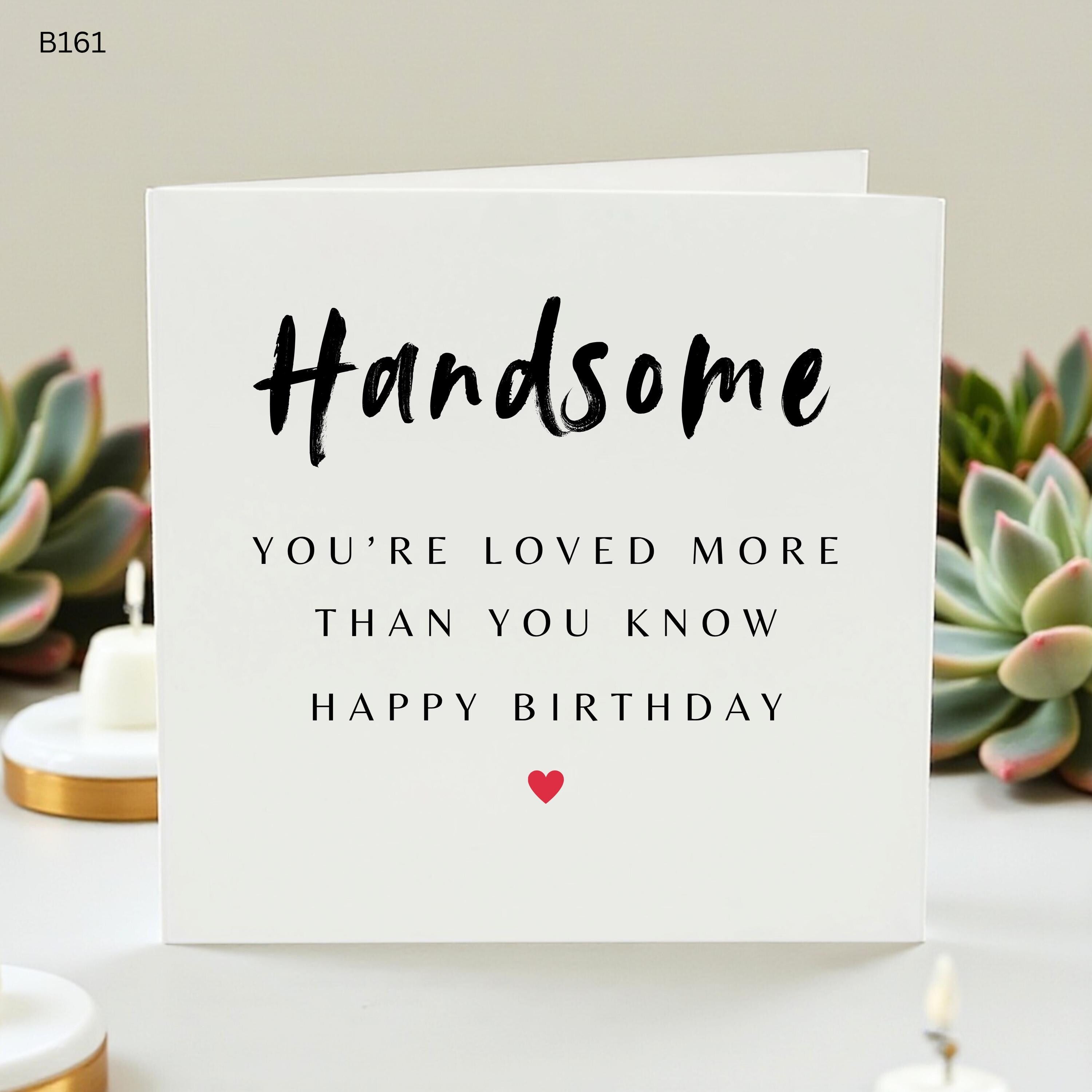 Handsome Happy Birthday Card for Him, Romantic Birthday Card for Boyfriend, To My Husband Birthday Card, Loved More Than You Know Card